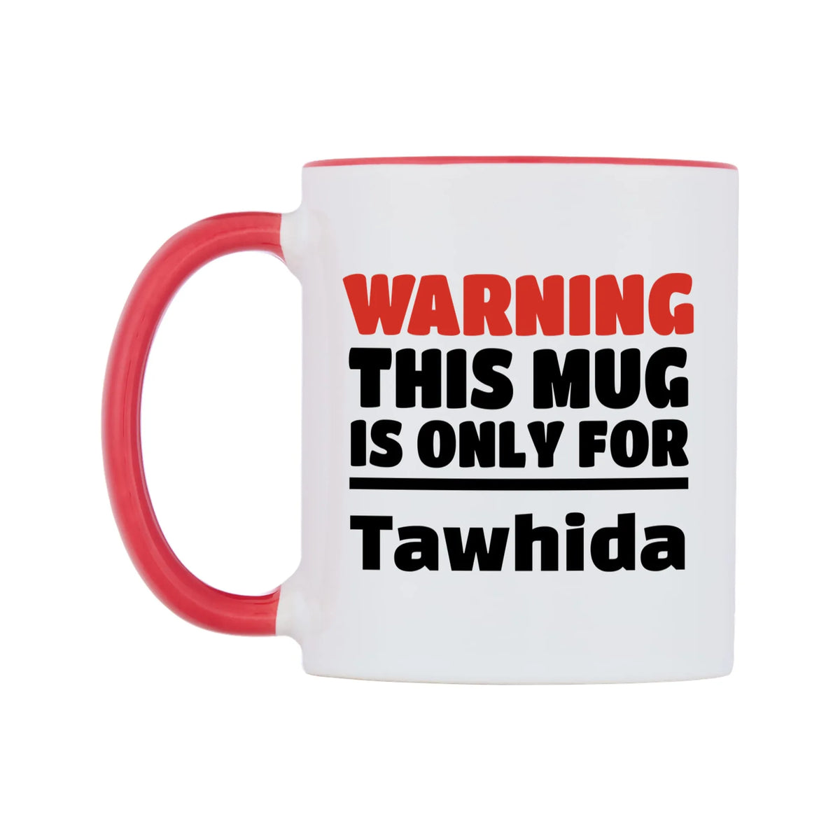 Warning This Mug is ONLY for Tawhida Mug — white 11oz gloss mug with a red inside and handle, right side, on a white background