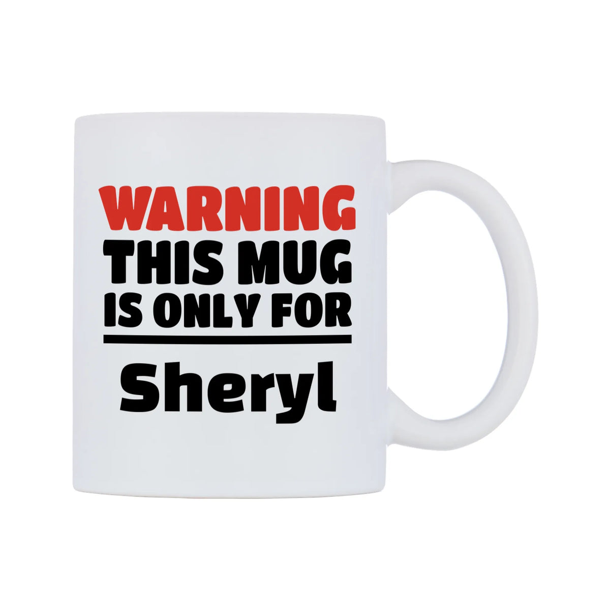 Warning This Mug is ONLY for Sheryl Mug — white 11oz gloss mug, left side, on a white background