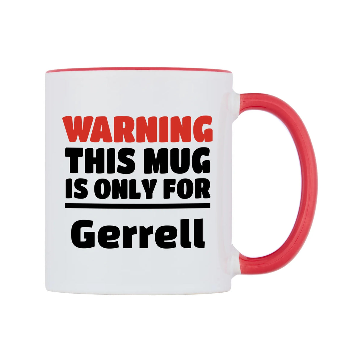 Warning This Mug is ONLY for Gerrell Mug — white 11oz gloss mug with a red inside and handle, left side, on a white background