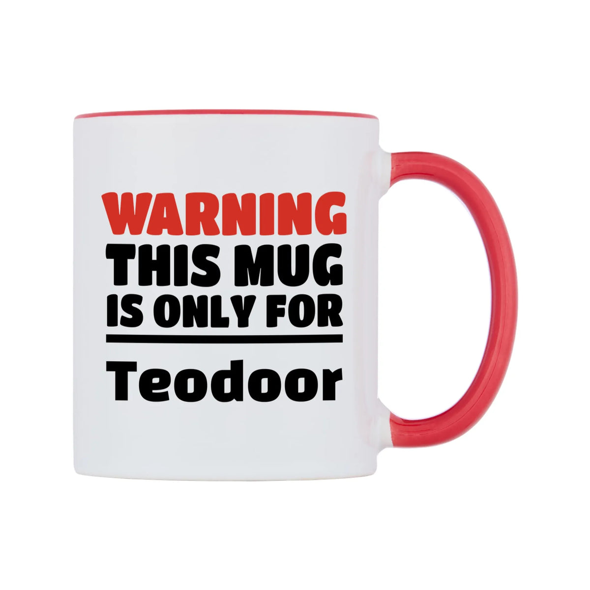 Warning This Mug is ONLY for Teodoor Mug — white 11oz gloss mug with a red inside and handle, left side, on a white background
