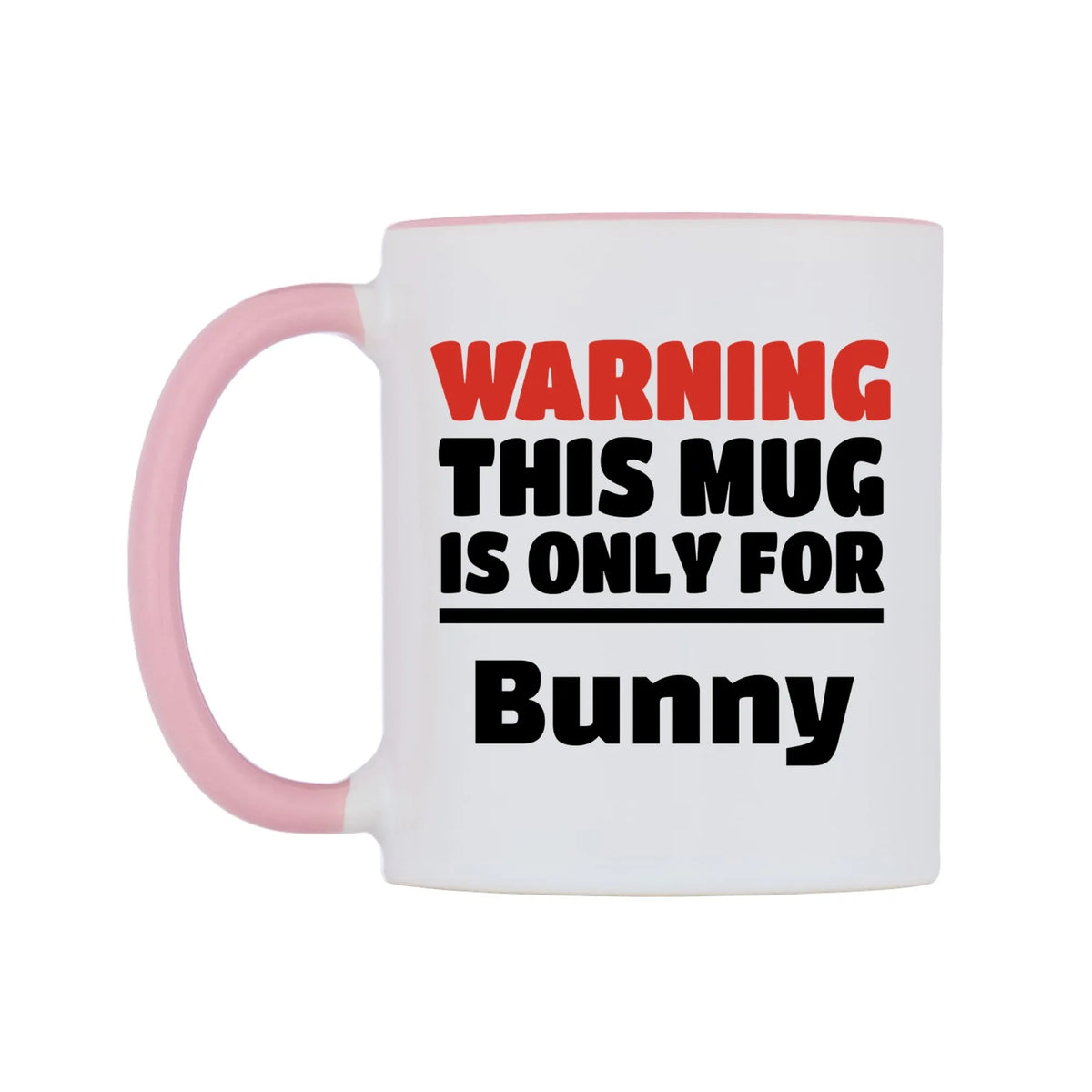 Warning This Mug is ONLY for Bunny Mug — white 11oz gloss mug with a pink inside and handle, right side, on a white background