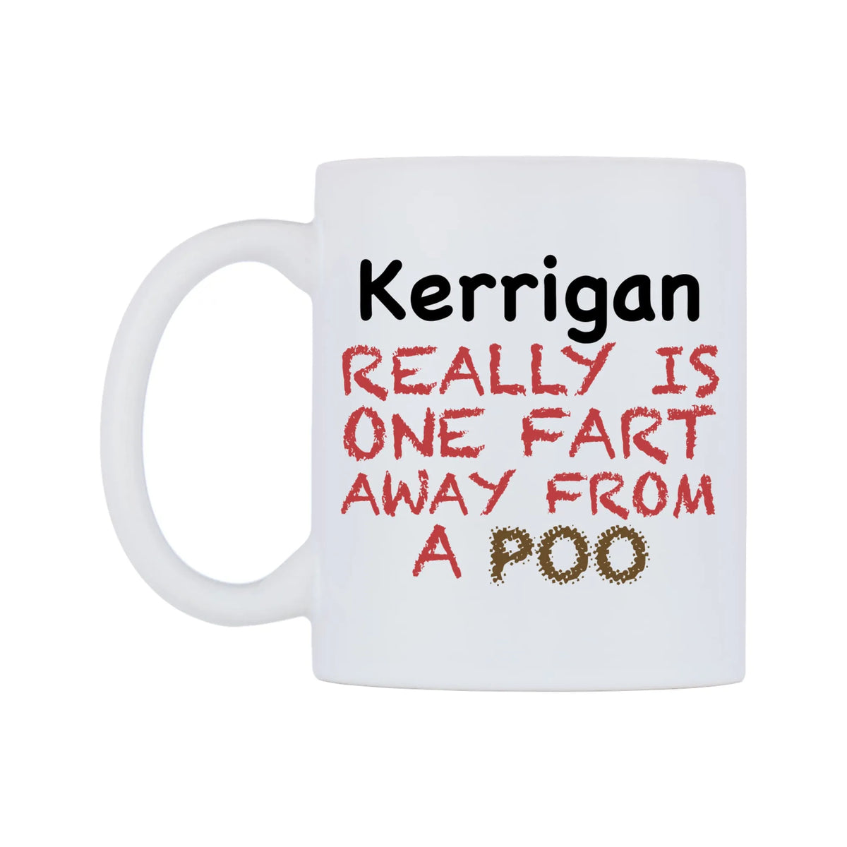 Kerrigan Really is ONE Fart Away from A Poo Mug — mug, right side, on a white background