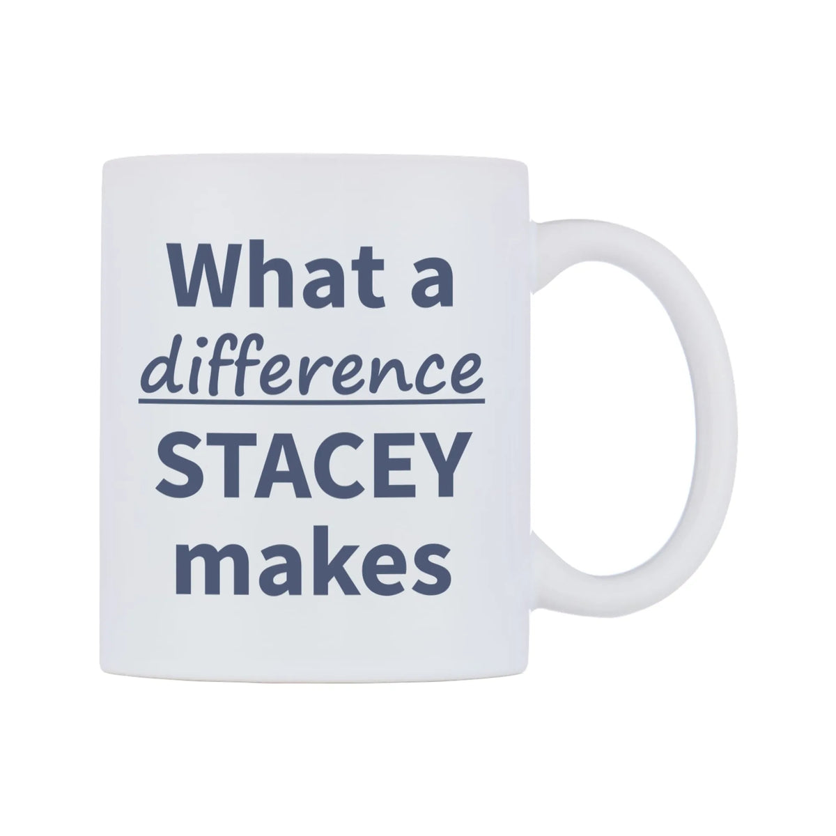 What a difference STACEY makes Mug — mug, left side, on a white background