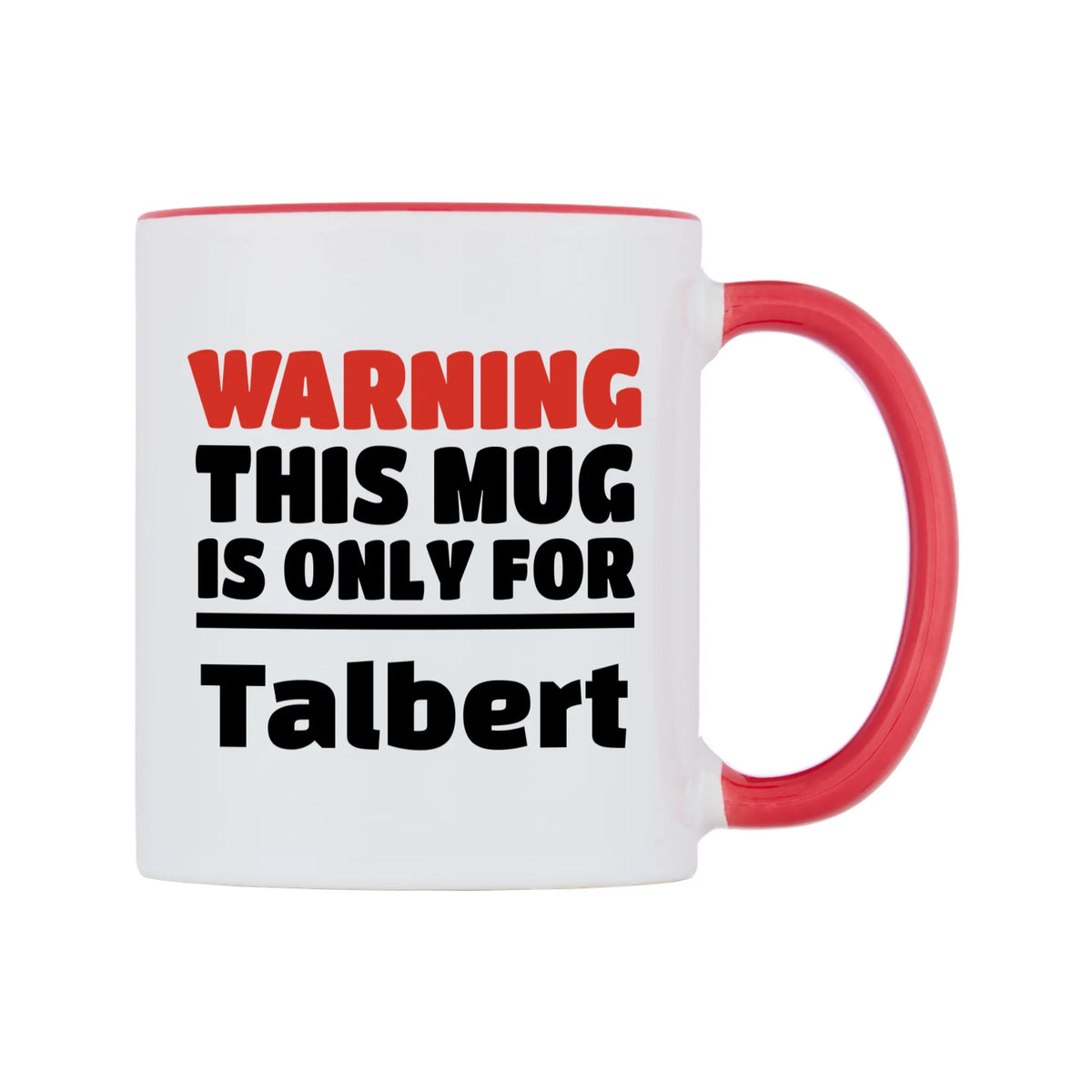 Warning This Mug is ONLY for Talbert Mug — white 11oz gloss mug with a red inside and handle, left side, on a white background