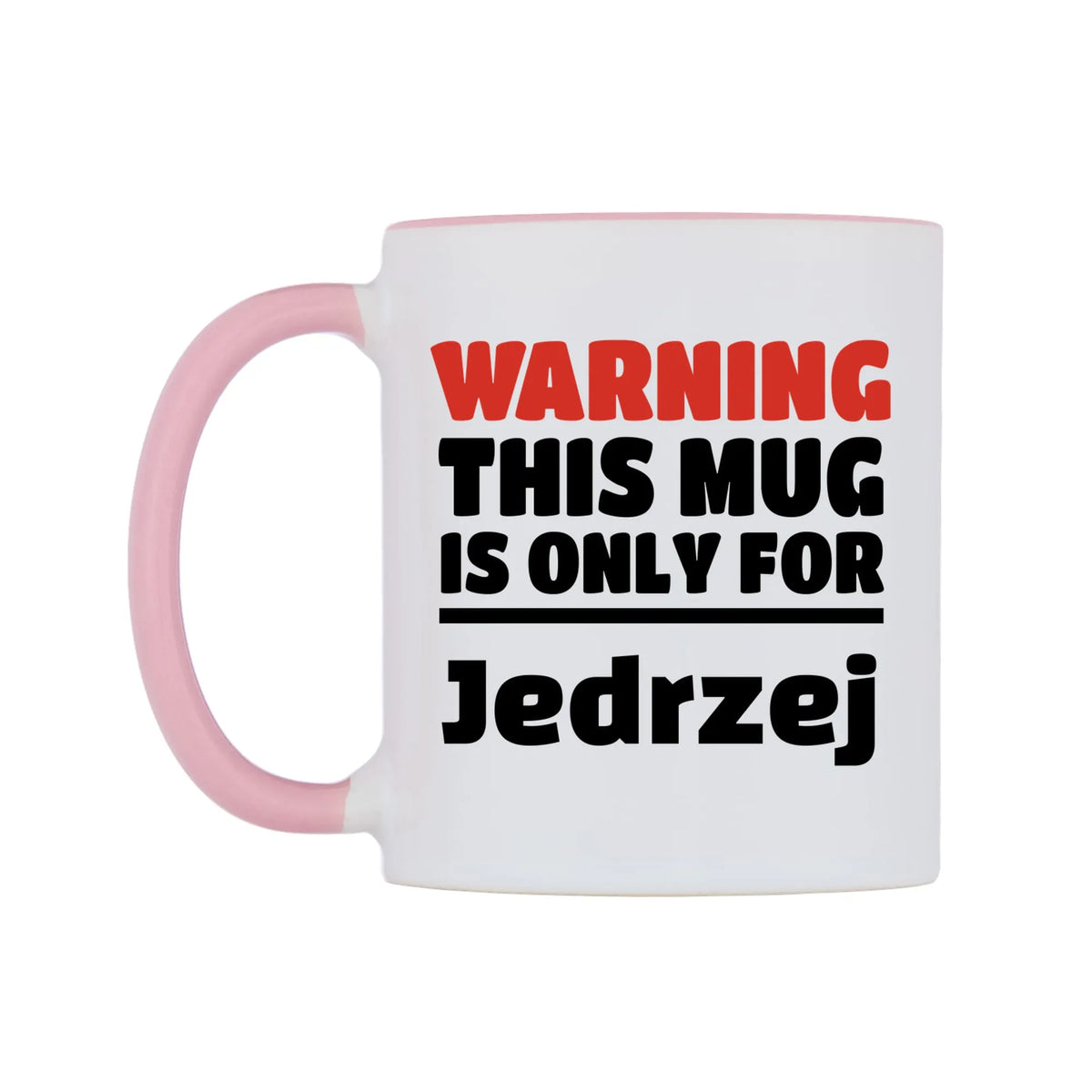 Warning This Mug is ONLY for Jedrzej Mug — white 11oz gloss mug with a pink inside and handle, right side, on a white background