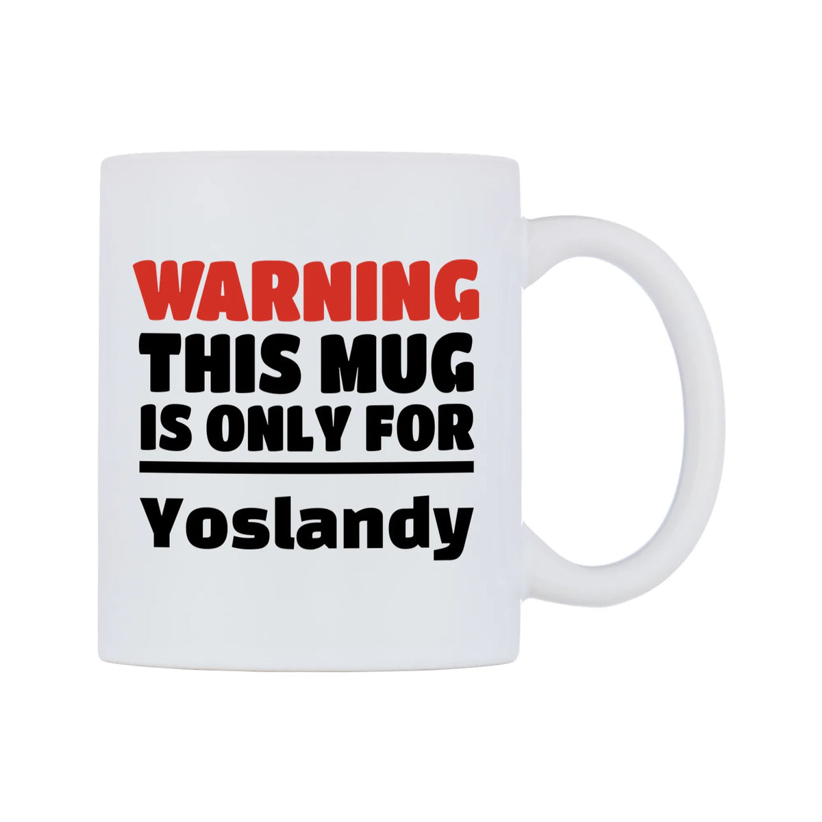 Warning This Mug is ONLY for Yoslandy Mug — white 11oz gloss mug, left side, on a white background