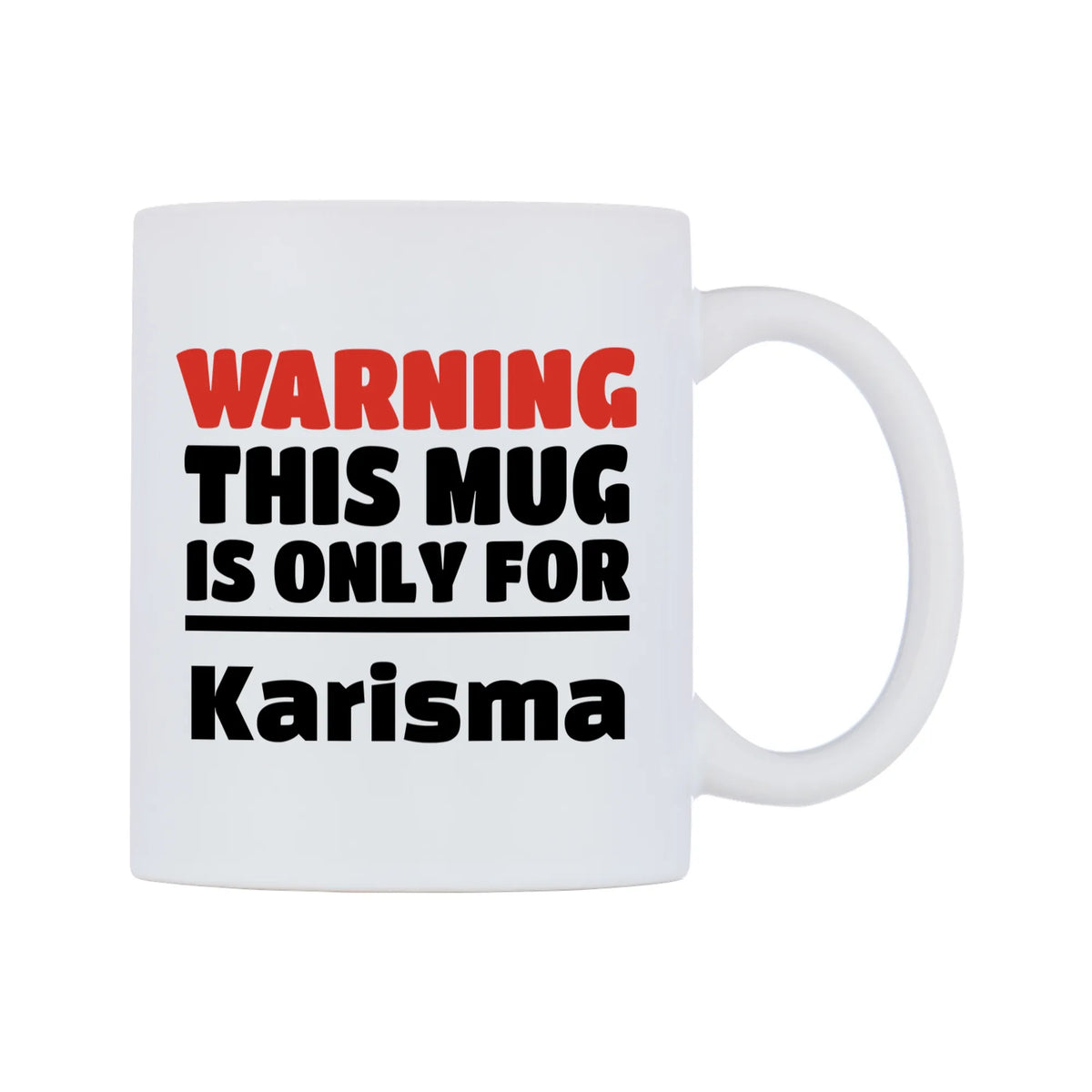 Warning This Mug is ONLY for Karisma Mug — white 11oz gloss mug, left side, on a white background