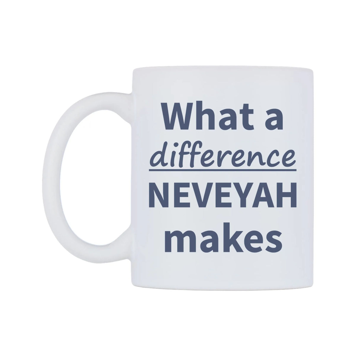 What a difference NEVEYAH makes Mug — mug, right side, on a white background