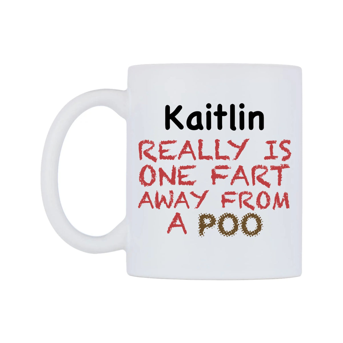 Kaitlin Really is ONE Fart Away from A Poo Mug — mug, right side, on a white background