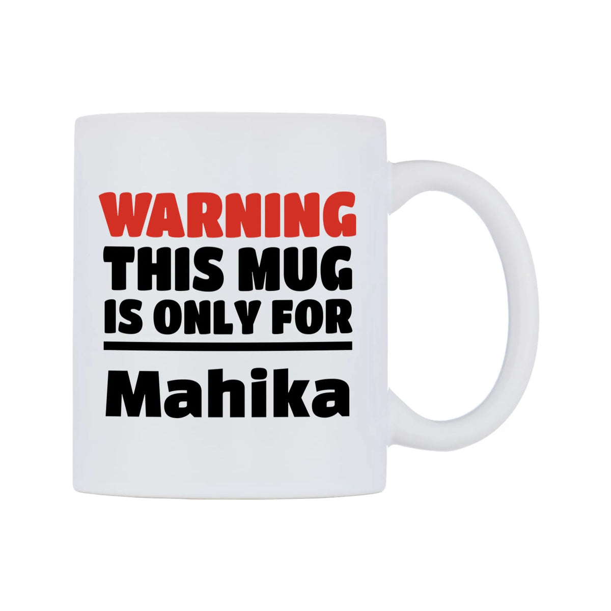 Warning This Mug is ONLY for Mahika Mug — white 11oz gloss mug, left side, on a white background