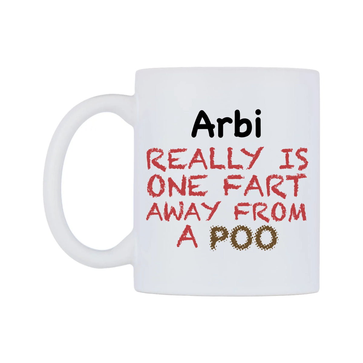 Arbi Really is ONE Fart Away from A Poo Mug — mug, right side, on a white background