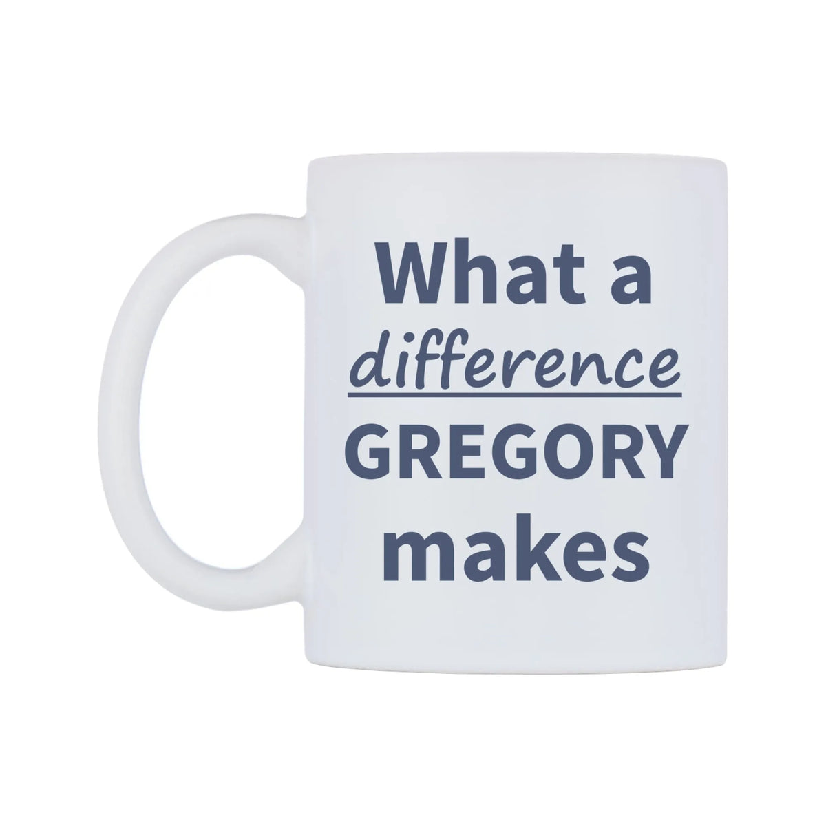 What a difference GREGORY makes Mug — mug, right side, on a white background