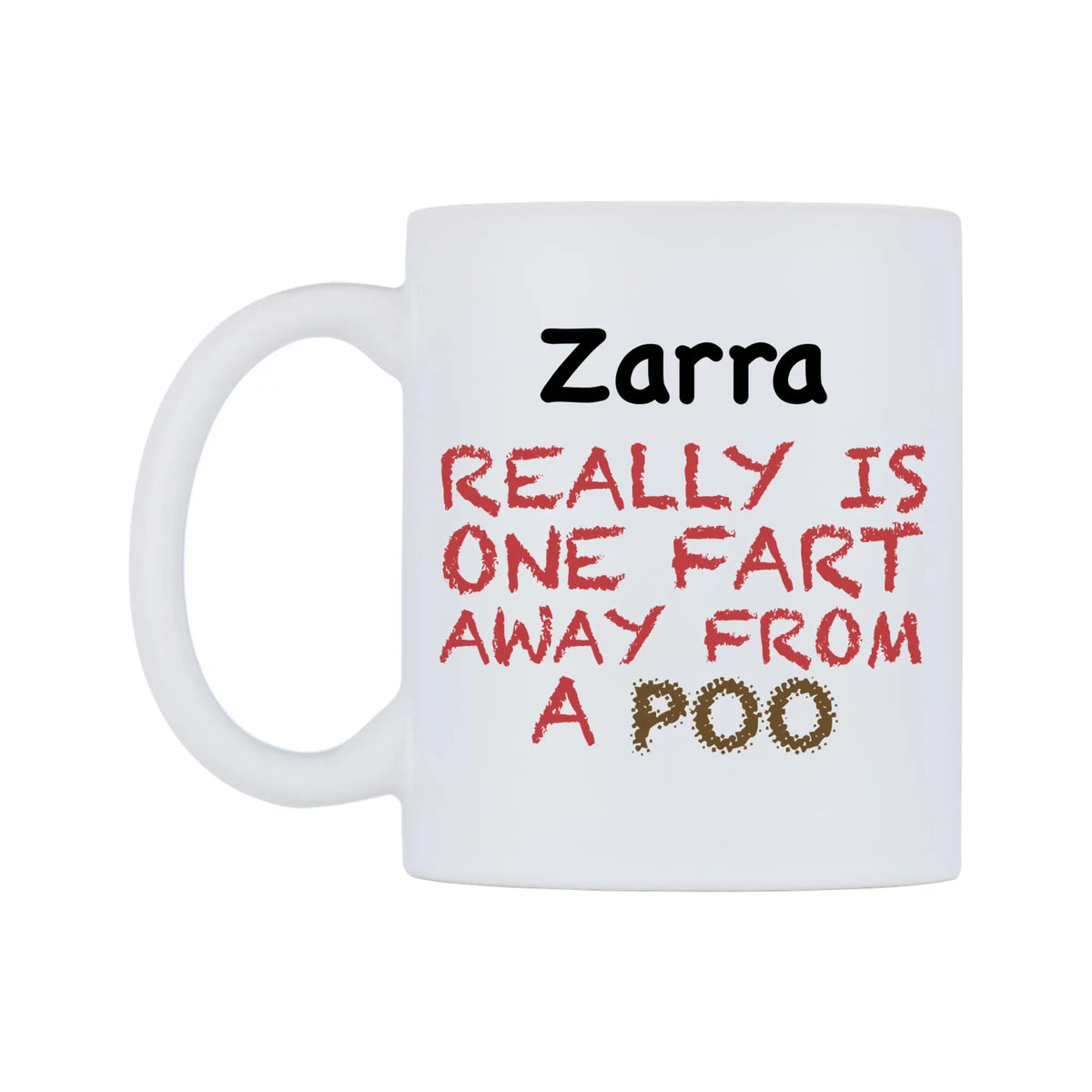 Zarra Really is ONE Fart Away from A Poo Mug — mug, right side, on a white background