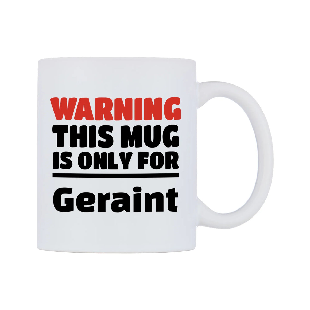 Warning This Mug is ONLY for Geraint Mug — white 11oz gloss mug, left side, on a white background