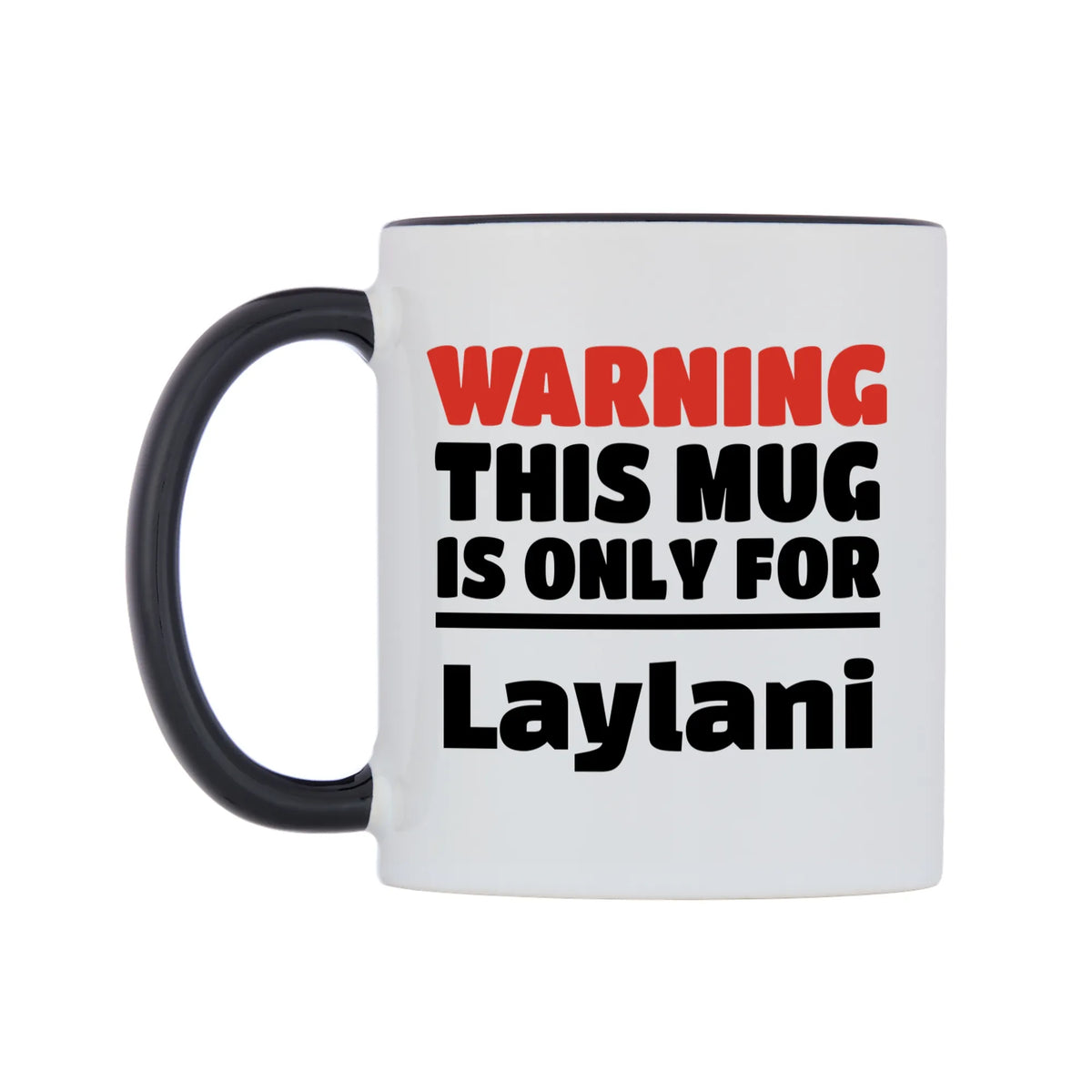 Warning This Mug is ONLY for Laylani Mug — white 11oz gloss mug with a black inside and handle, right side, on a white background