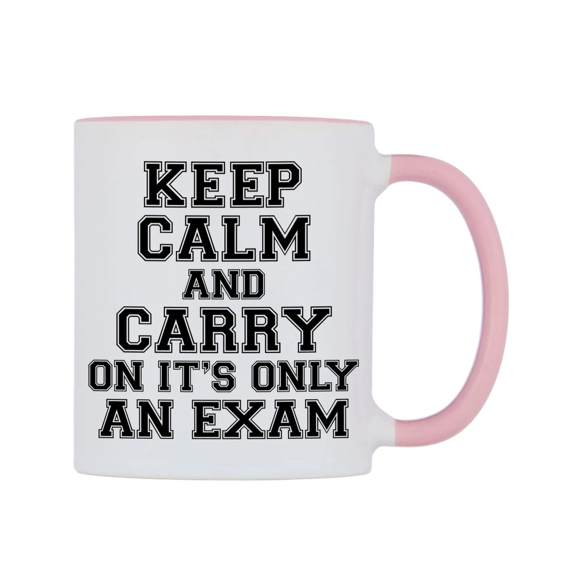 Keep Calm and Carry On It's only an Exam Mug — white 11oz gloss mug with a pink inside and handle, left side, on a white background