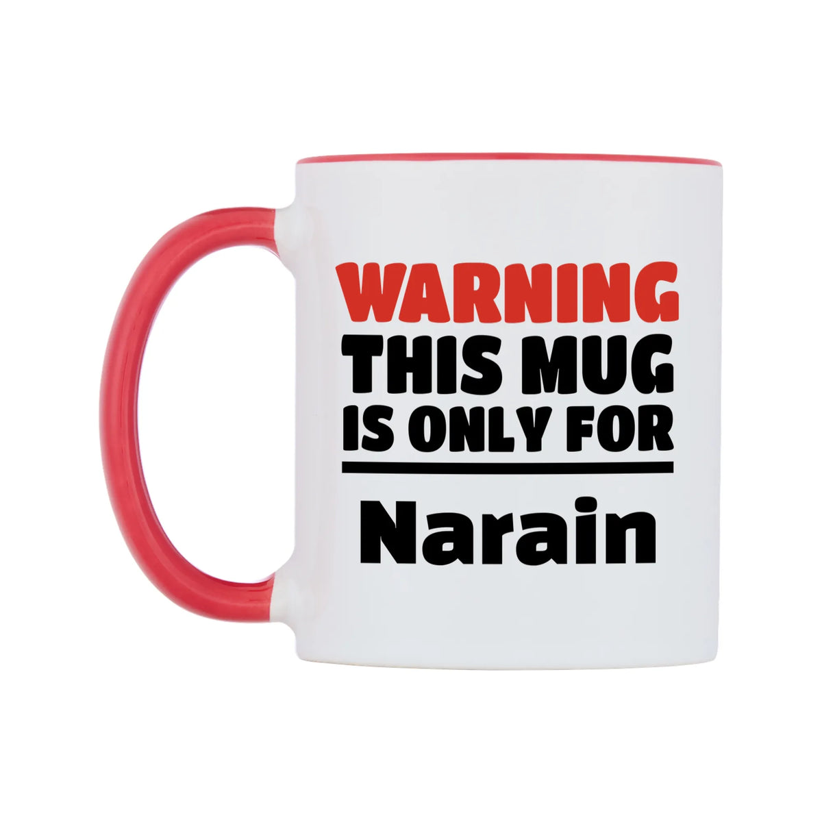Warning This Mug is ONLY for Narain Mug — white 11oz gloss mug with a red inside and handle, right side, on a white background