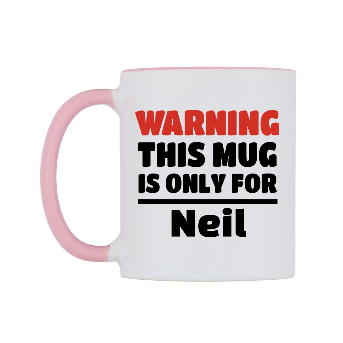 Warning This Mug is ONLY for Neil Mug — white 11oz gloss mug with a pink inside and handle, right side, on a white background