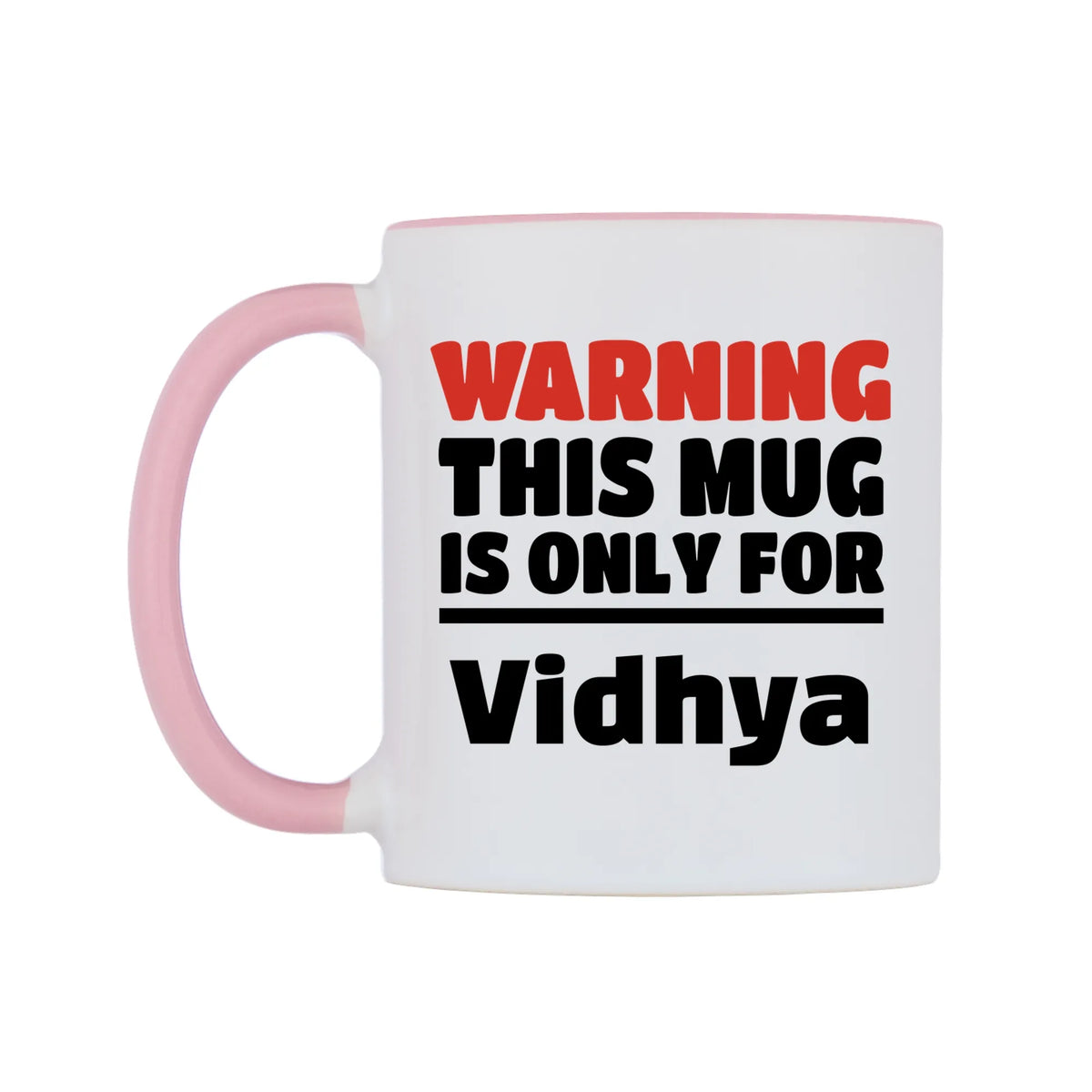 Warning This Mug is ONLY for Vidhya Mug — white 11oz gloss mug with a pink inside and handle, right side, on a white background