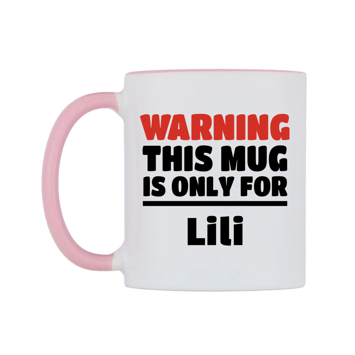 Warning This Mug is ONLY for Lili Mug — white 11oz gloss mug with a pink inside and handle, right side, on a white background