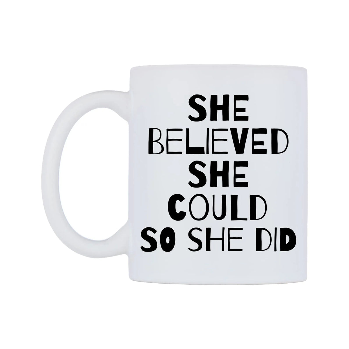 She Believed She Could So She Did Mug — white 11oz gloss mug, right side, on a white background