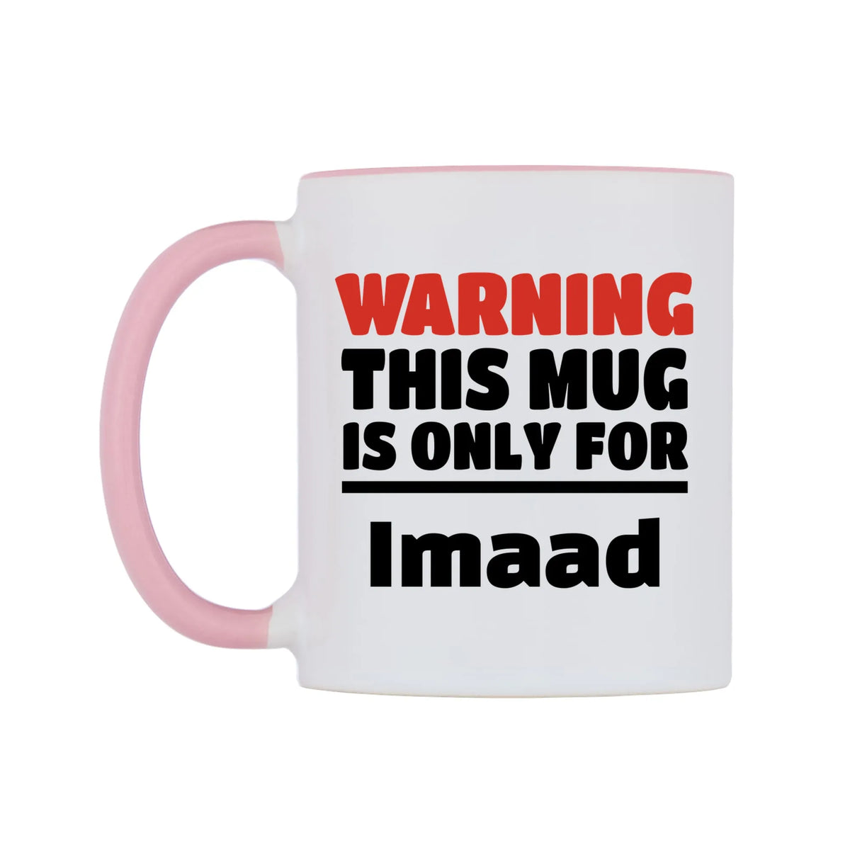 Warning This Mug is ONLY for Imaad Mug — white 11oz gloss mug with a pink inside and handle, right side, on a white background