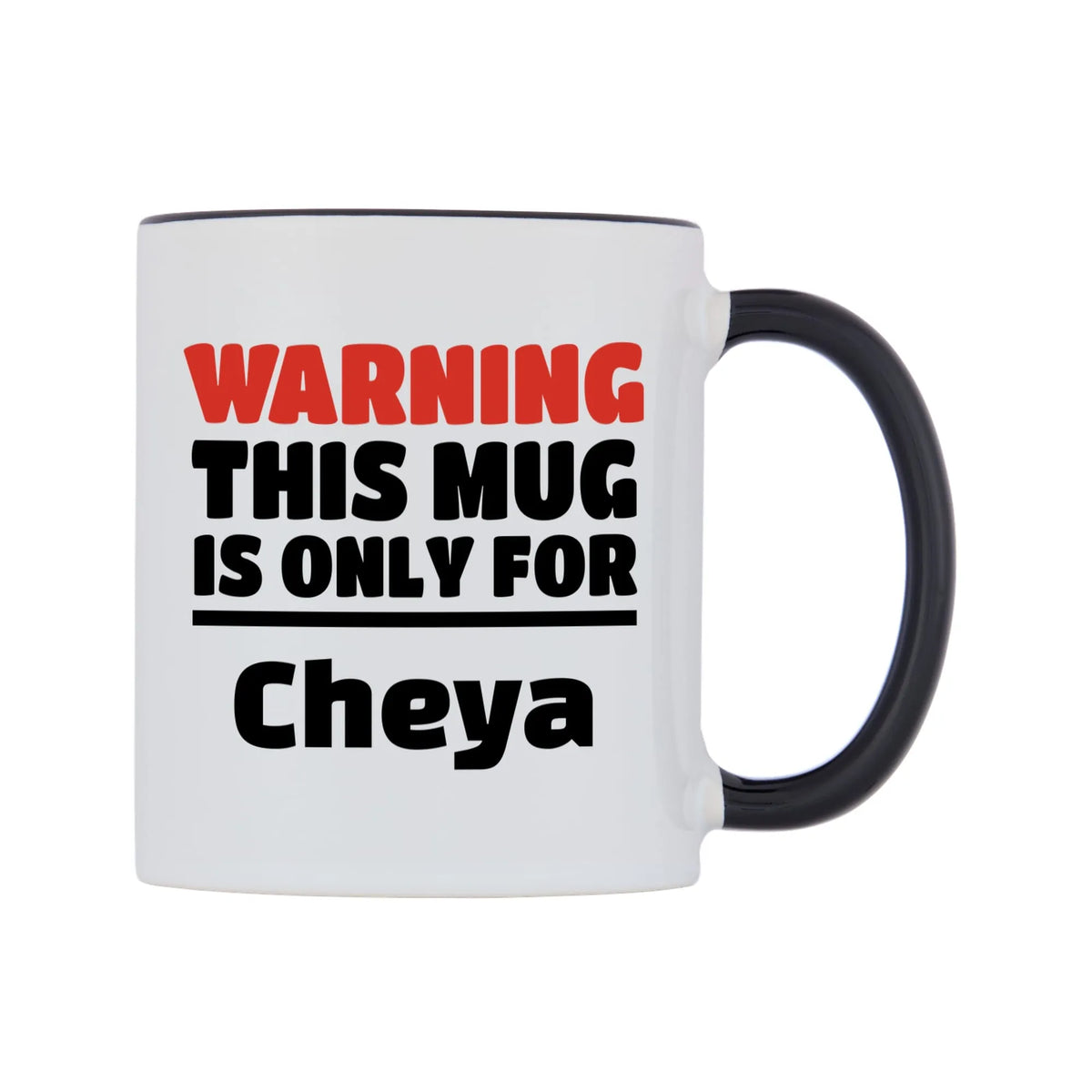 Warning This Mug is ONLY for Cheya Mug — white 11oz gloss mug with a black inside and handle, left side, on a white background