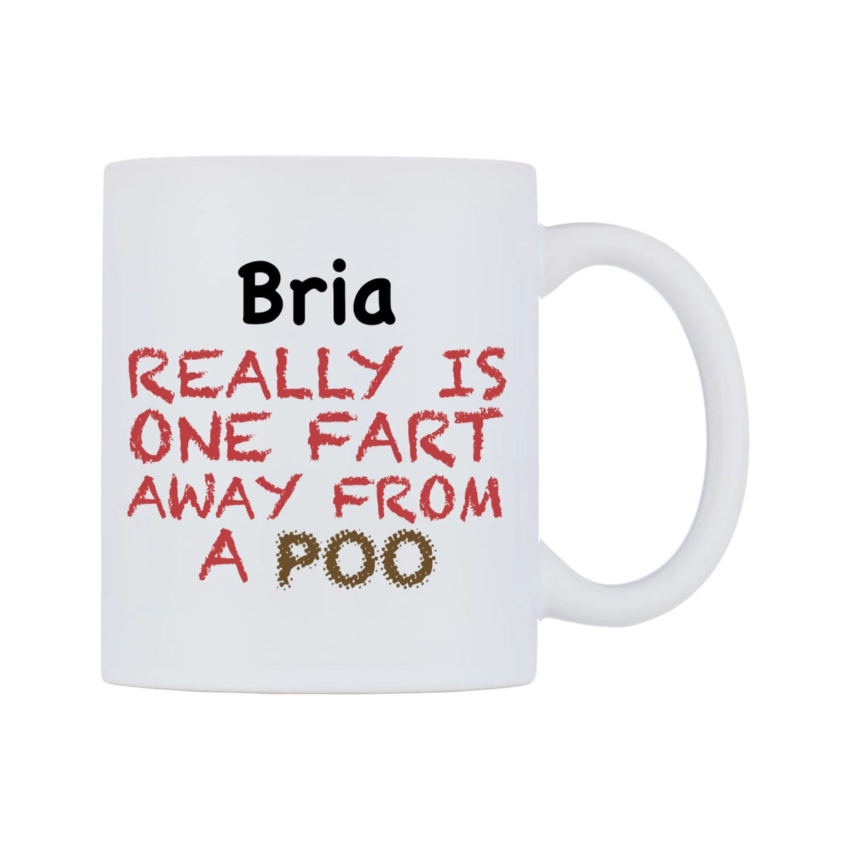 Bria Really is ONE Fart Away from A Poo Mug — mug, left side, on a white background