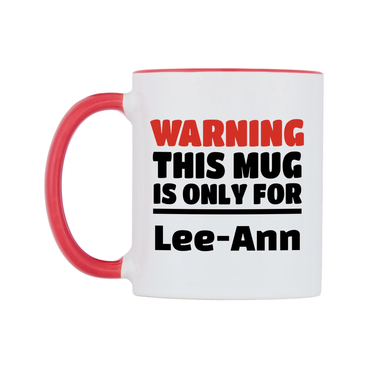 Warning This Mug is ONLY for Lee-Ann Mug — white 11oz gloss mug with a red inside and handle, right side, on a white background