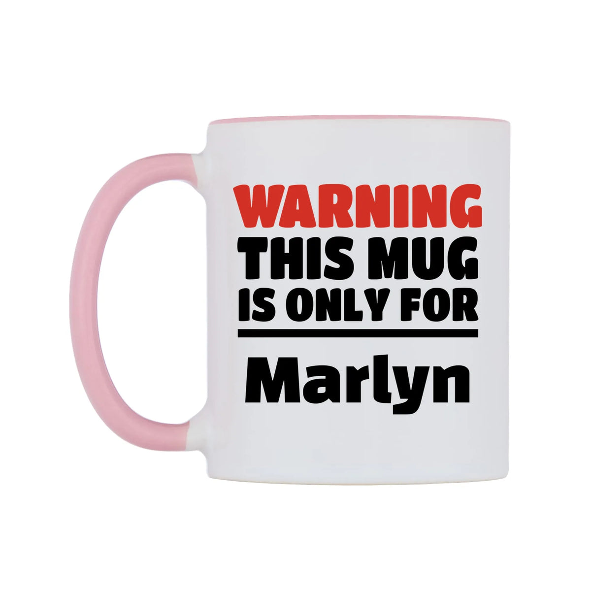 Warning This Mug is ONLY for Marlyn Mug — white 11oz gloss mug with a pink inside and handle, right side, on a white background