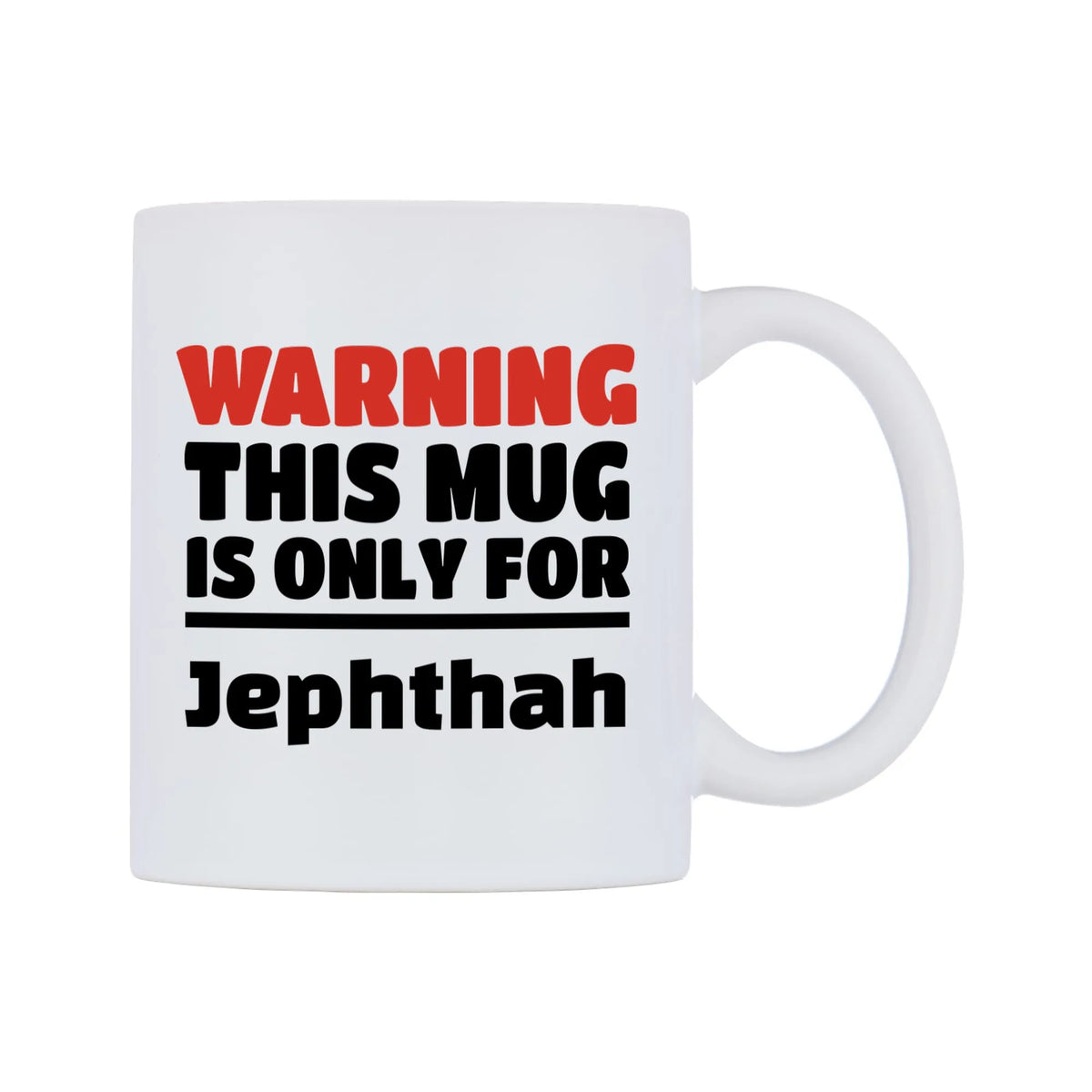 Warning This Mug is ONLY for Jephthah Mug — white 11oz gloss mug, left side, on a white background