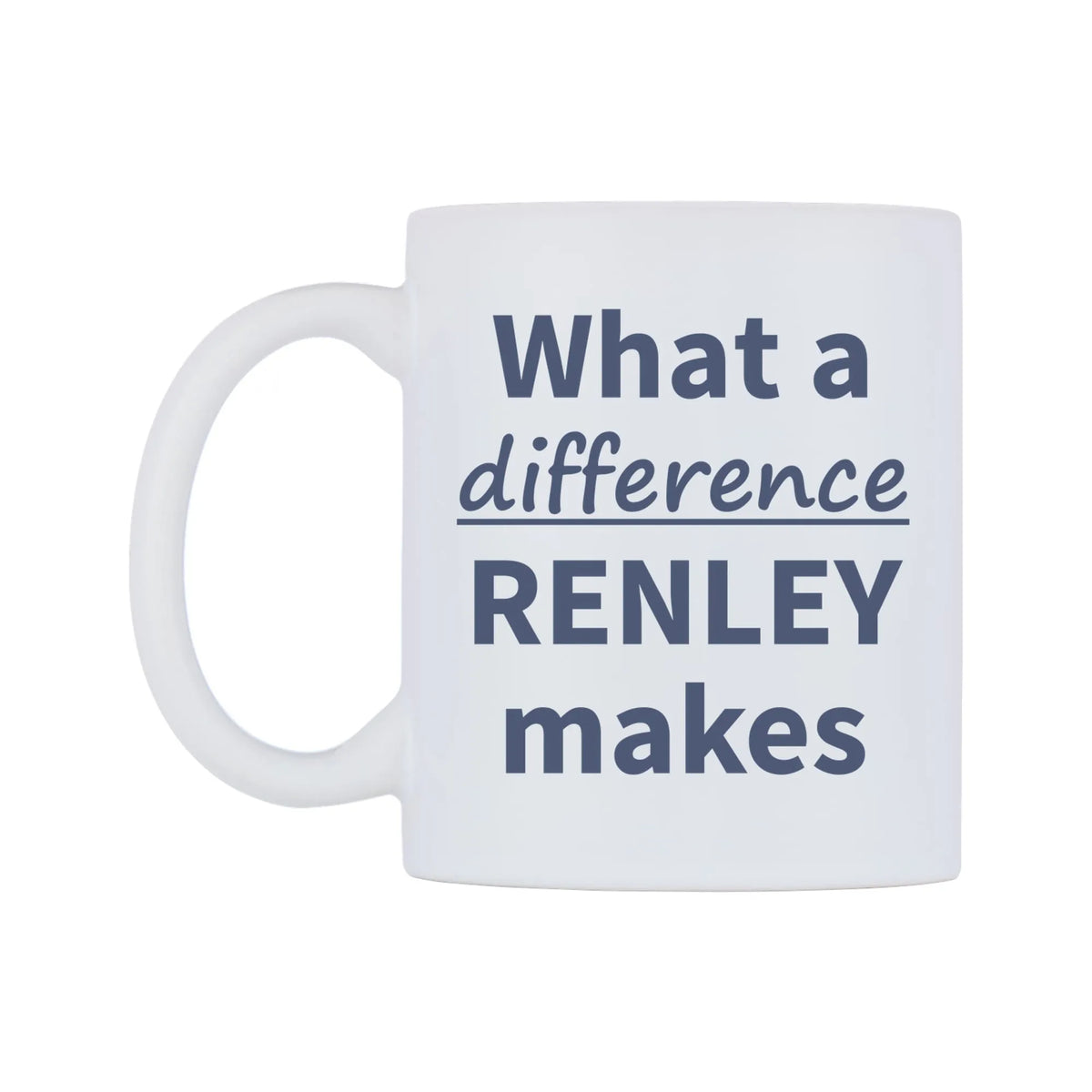 What a difference RENLEY makes Mug — mug, right side, on a white background