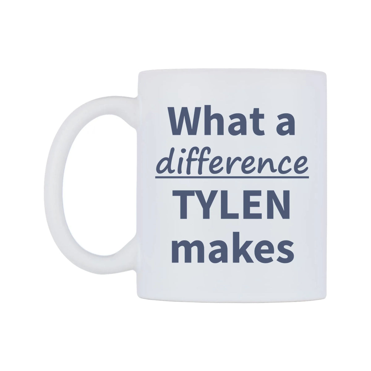 What a difference TYLEN makes Mug — mug, right side, on a white background