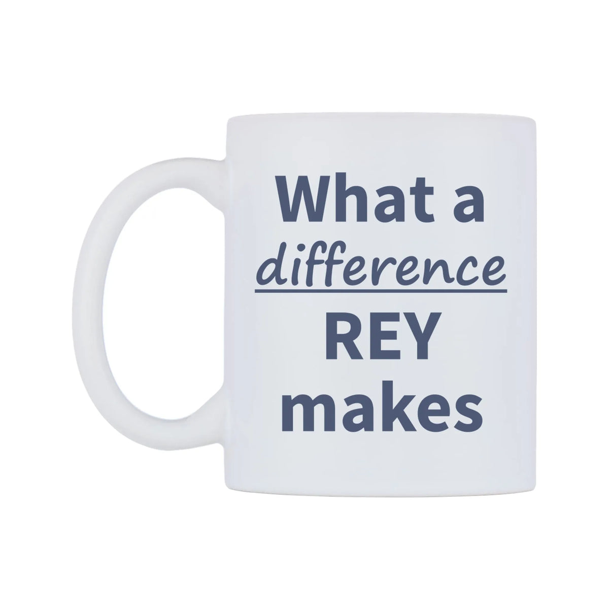 What a difference REY makes Mug — mug, right side, on a white background