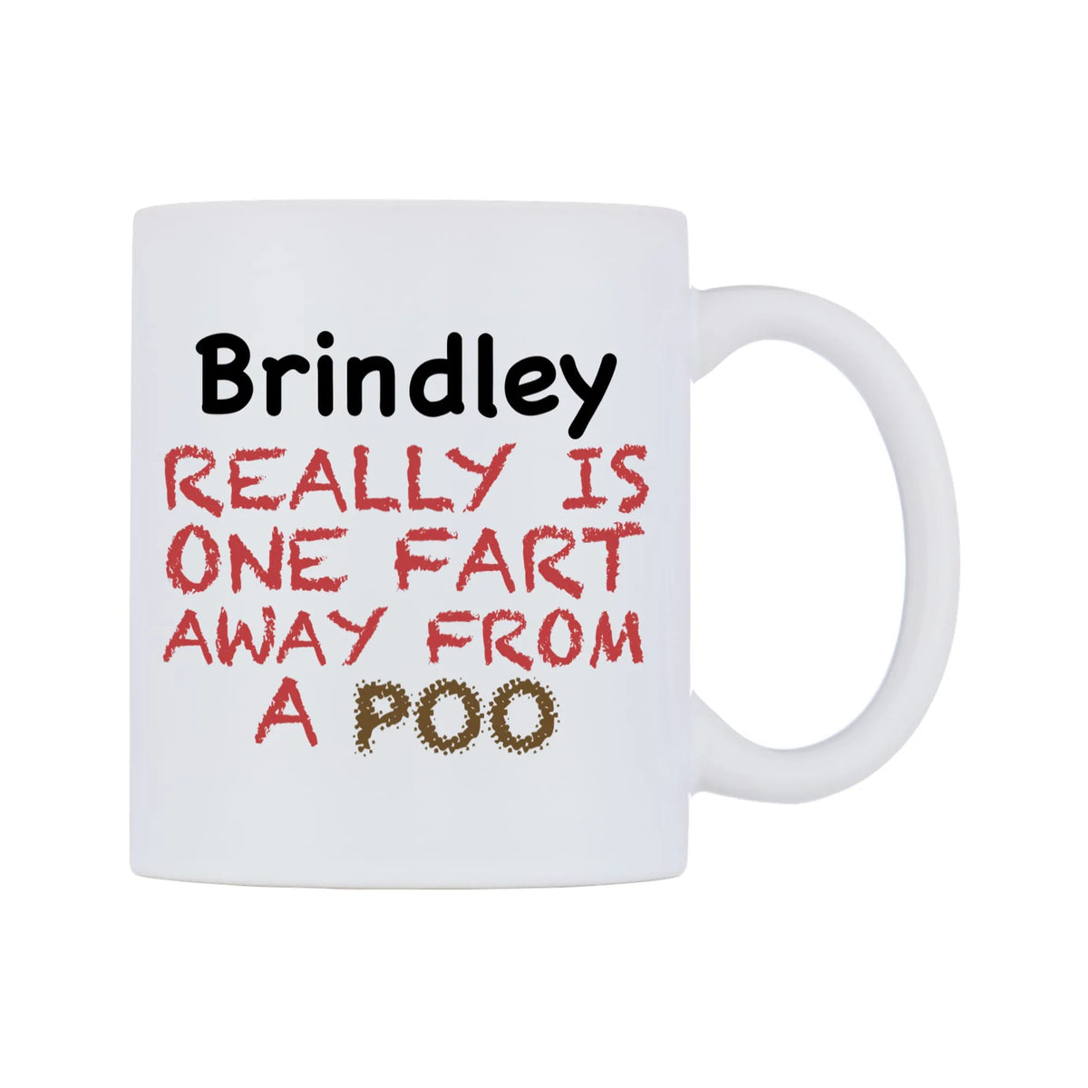 Brindley Really is ONE Fart Away from A Poo Mug — mug, left side, on a white background
