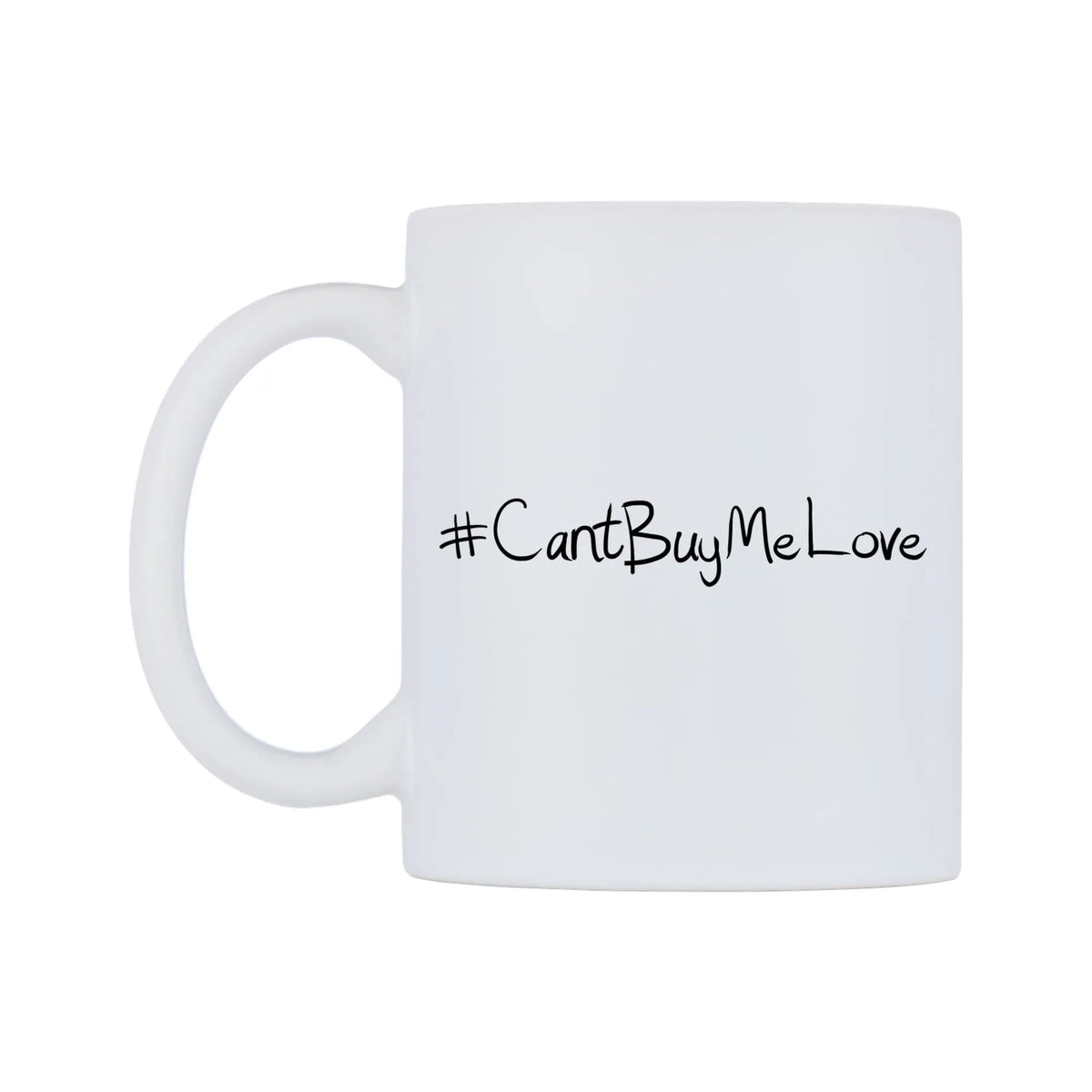CantBuyMeLove Mug — mug, right side, on a white background