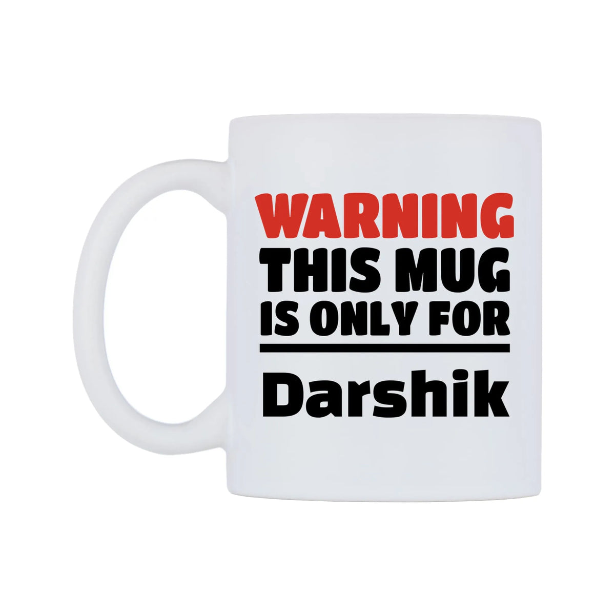 Warning This Mug is ONLY for Darshik Mug — white 11oz gloss mug, right side, on a white background