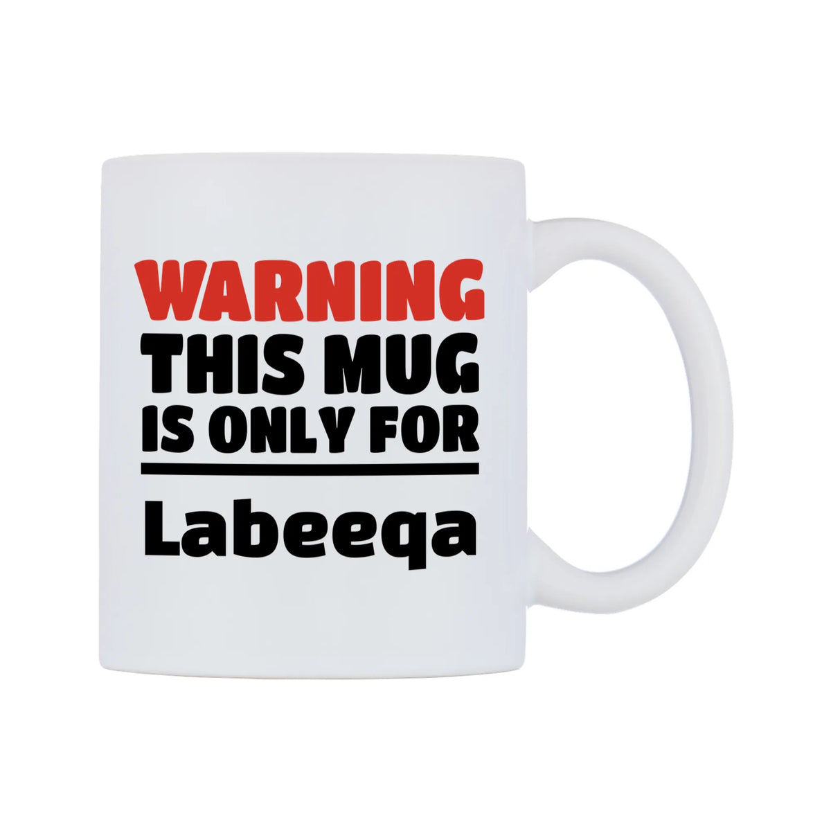 Warning This Mug is ONLY for Labeeqa Mug — white 11oz gloss mug, left side, on a white background
