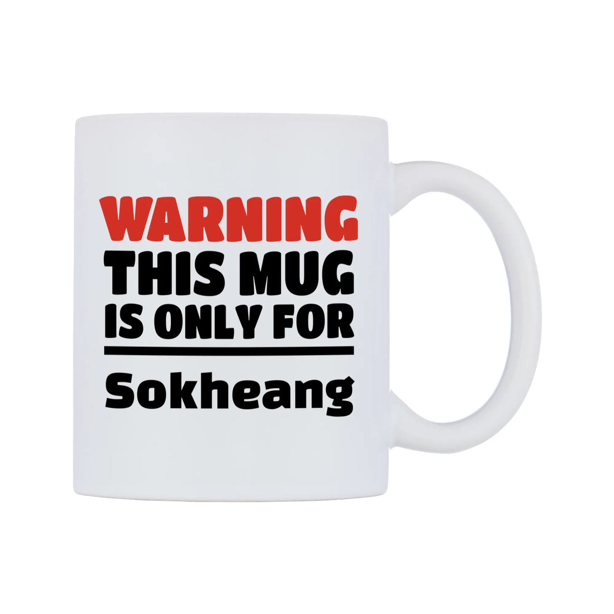 Warning This Mug is ONLY for Sokheang Mug — white 11oz gloss mug, left side, on a white background