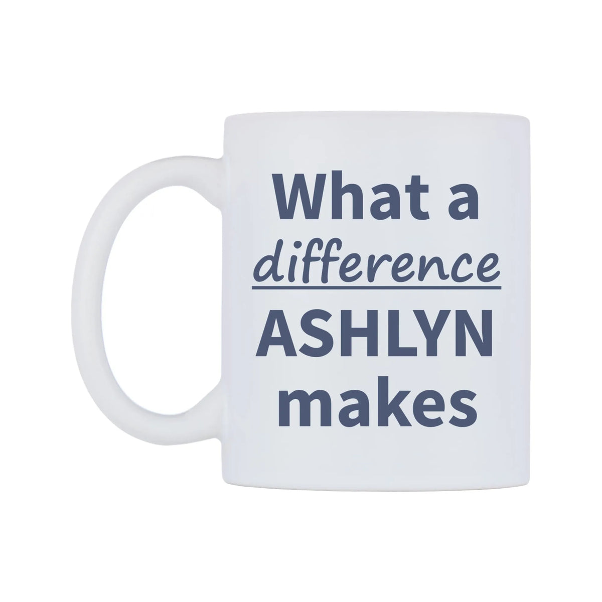 What a difference ASHLYN makes Mug — mug, right side, on a white background