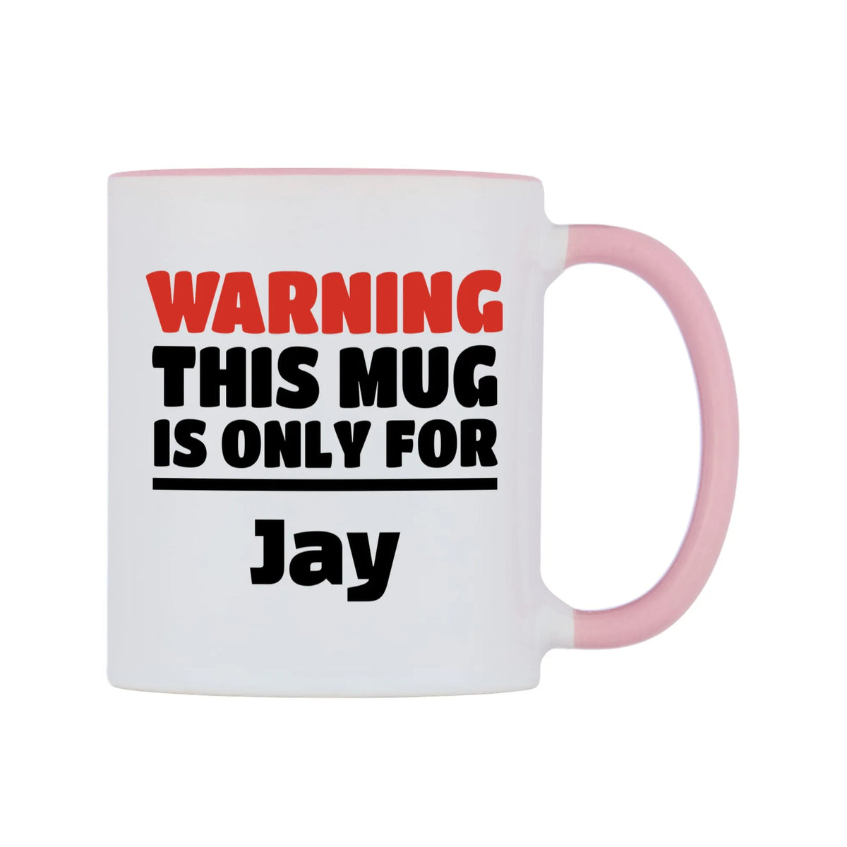 Warning This Mug is ONLY for Jay Mug — white 11oz gloss mug with a pink inside and handle, left side, on a white background
