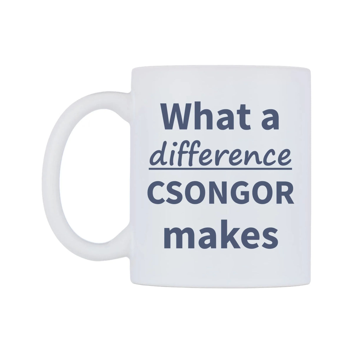 What a difference CSONGOR makes Mug — mug, right side, on a white background