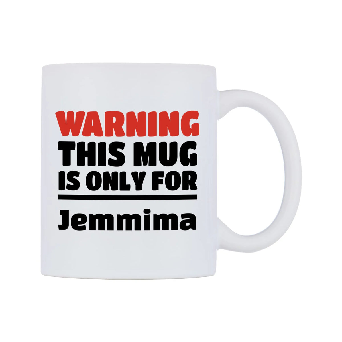 Warning This Mug is ONLY for Jemmima Mug — white 11oz gloss mug, left side, on a white background