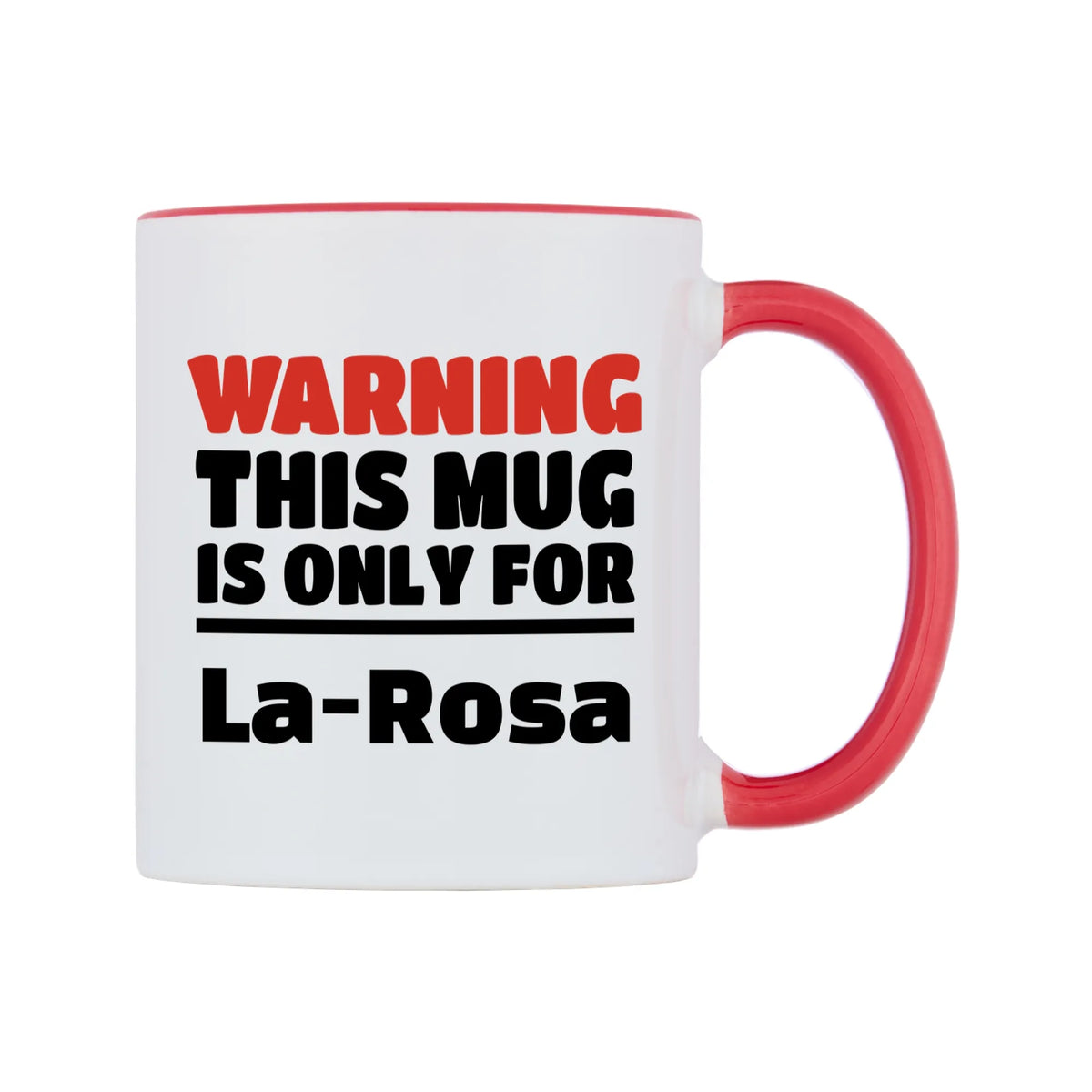 Warning This Mug is ONLY for La-Rosa Mug — white 11oz gloss mug with a red inside and handle, left side, on a white background