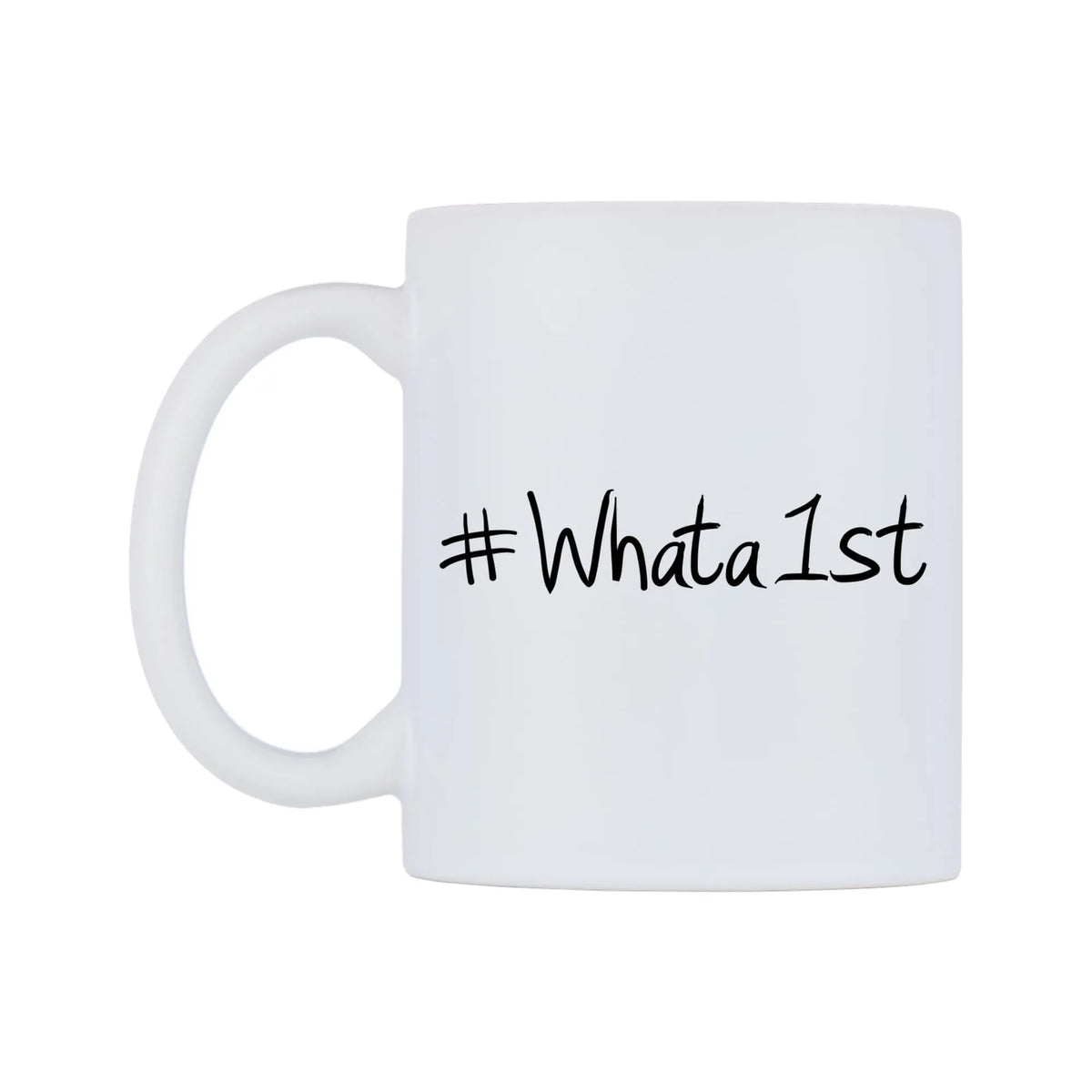 Whata1st Mug — mug, right side, on a white background