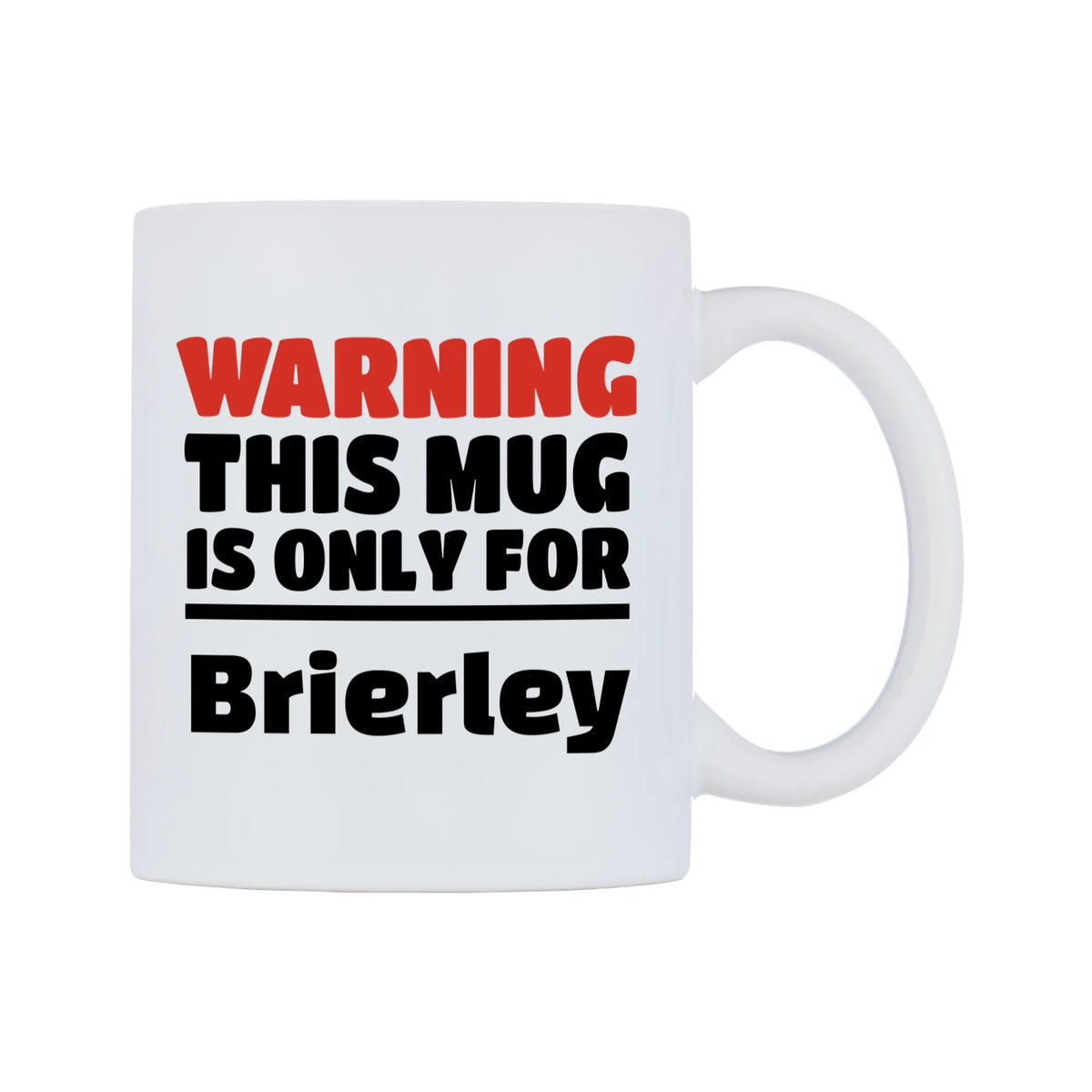 Warning This Mug is ONLY for Brierley Mug — white 11oz gloss mug, left side, on a white background