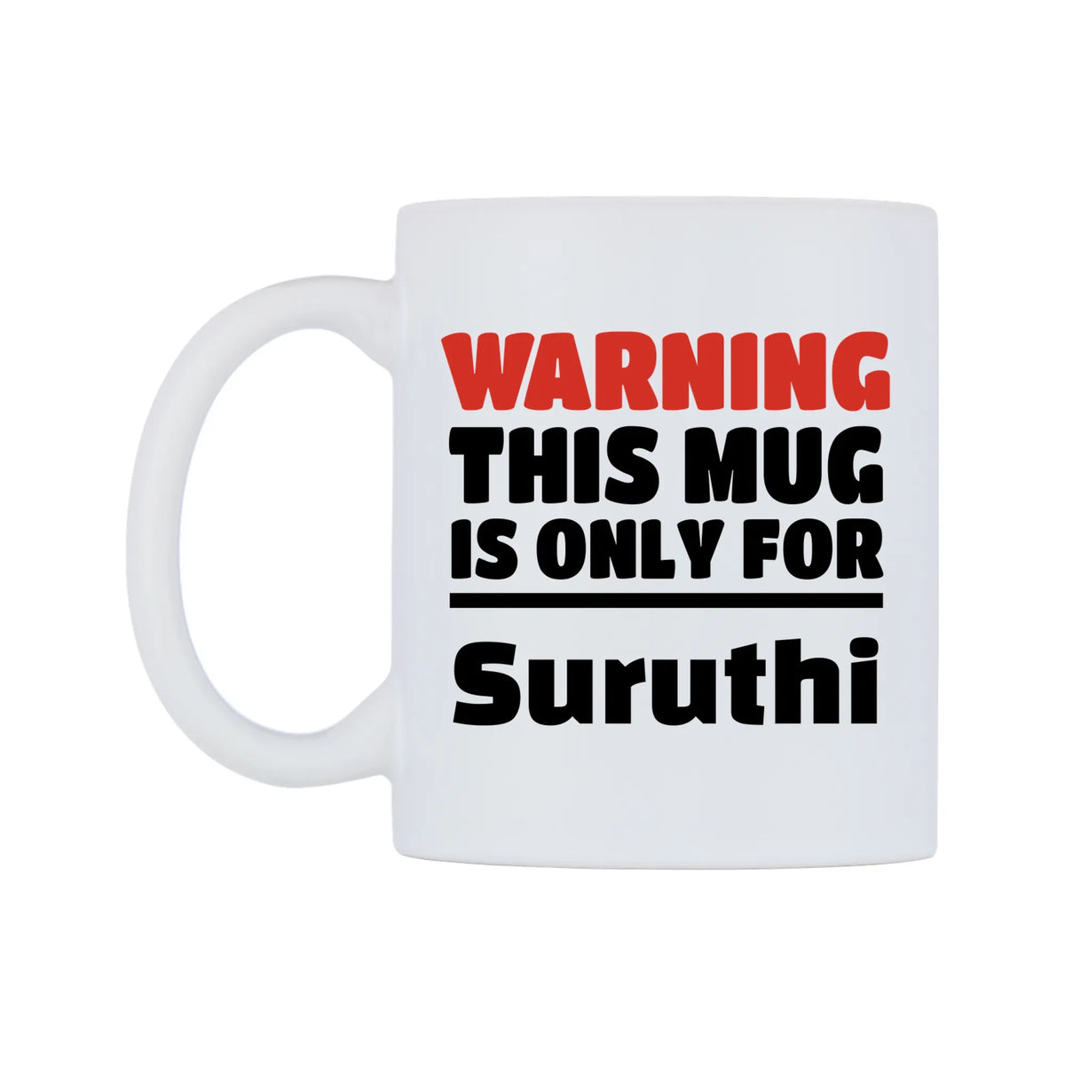 Warning This Mug is ONLY for Suruthi Mug — white 11oz gloss mug, right side, on a white background