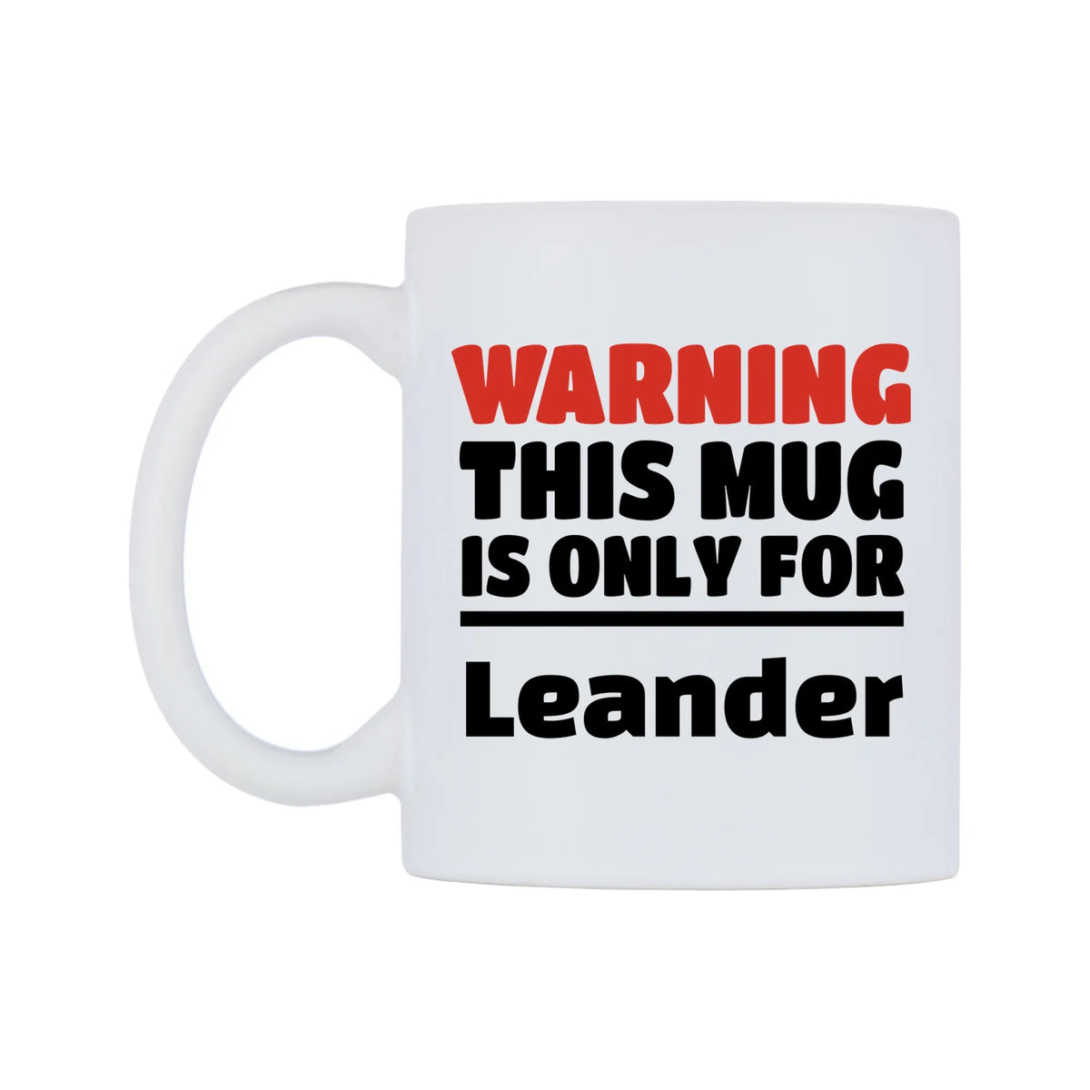 Warning This Mug is ONLY for Leander Mug — white 11oz gloss mug, right side, on a white background