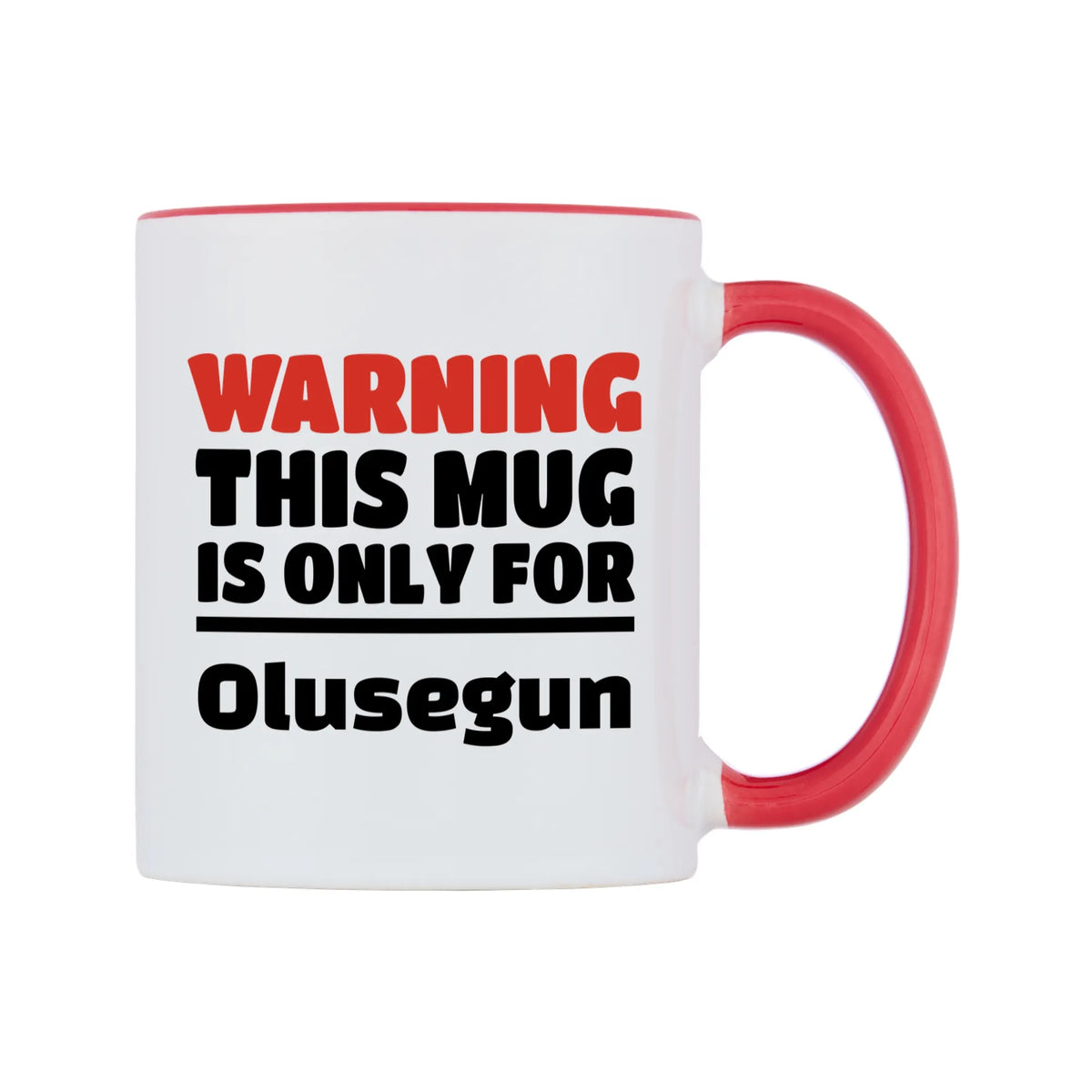 Warning This Mug is ONLY for Olusegun Mug — white 11oz gloss mug with a red inside and handle, left side, on a white background