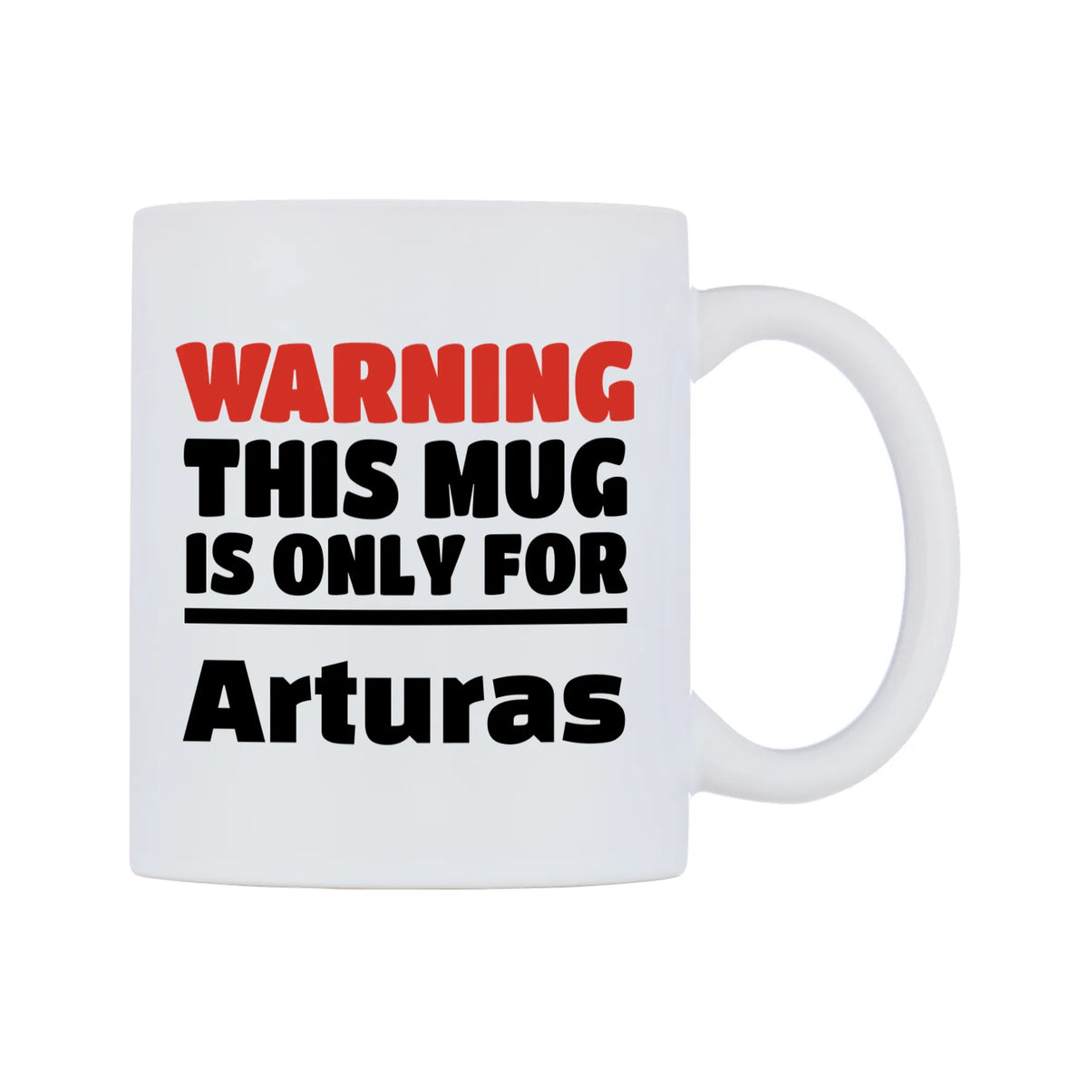 Warning This Mug is ONLY for Arturas Mug — white 11oz gloss mug, left side, on a white background